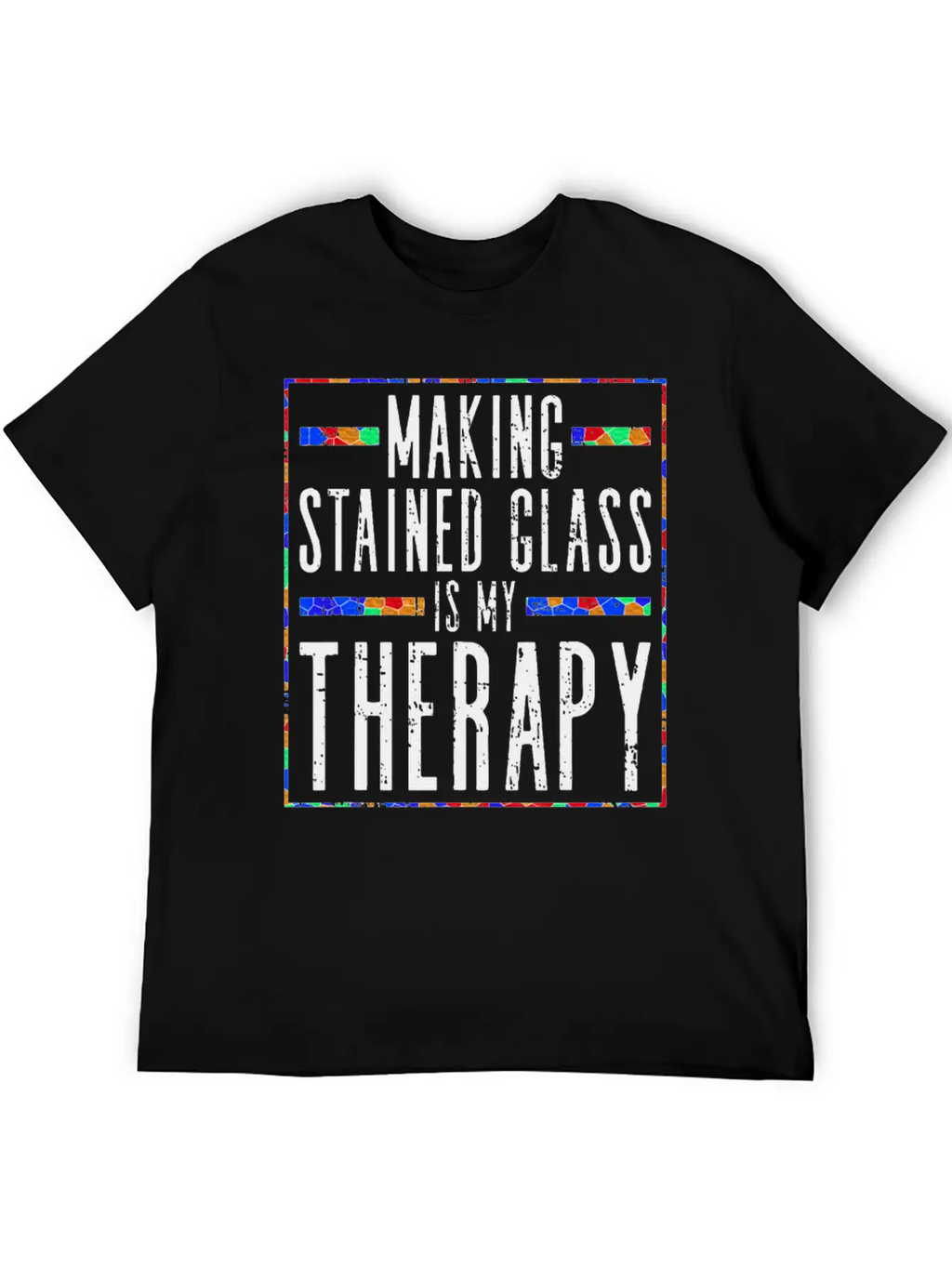 Making Stained Glass Is My Therapy Stained Glass Unisex Casual T-Shirt – Clean Design For Daily Comfort