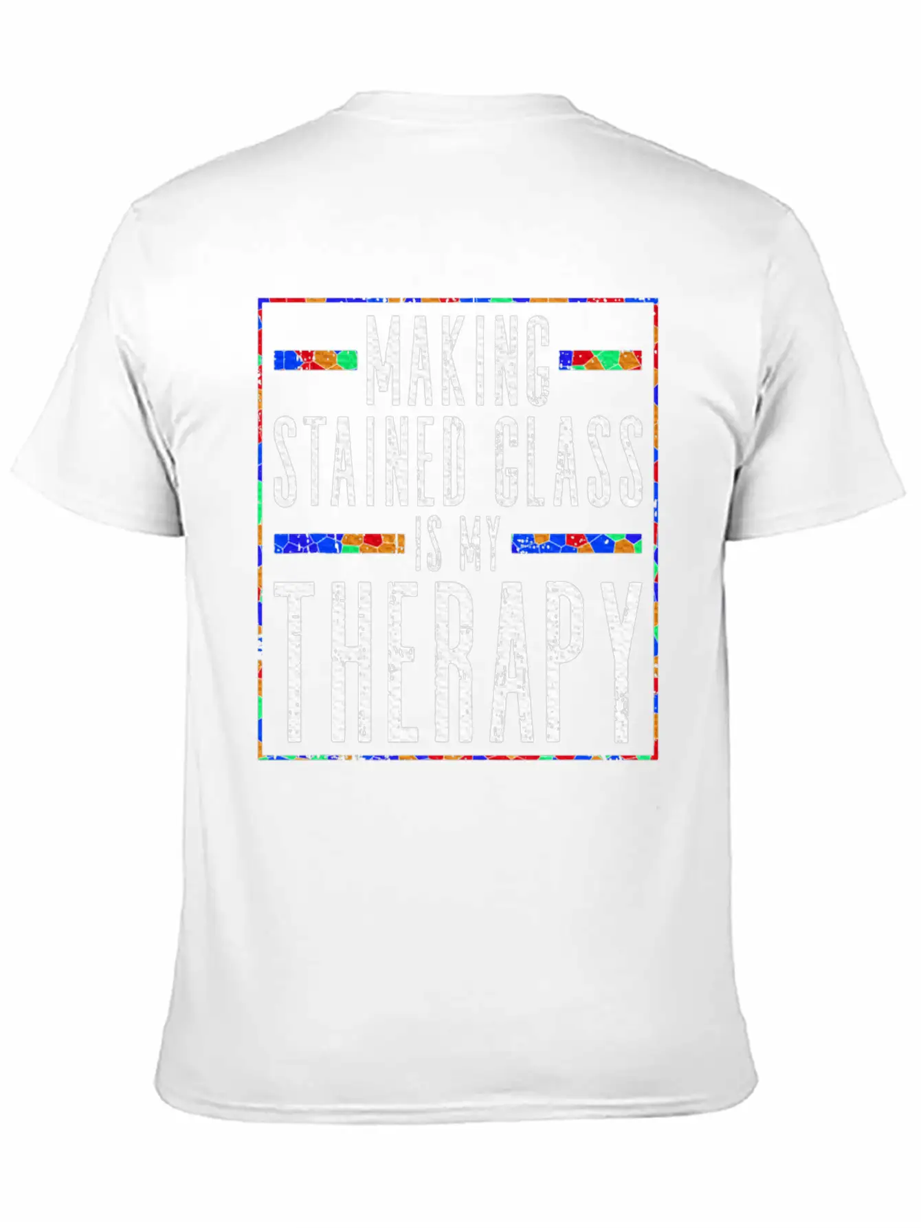 Making Stained Glass Is My Therapy Stained Glass Unisex Casual T-Shirt – Clean Design For Daily Comfort
