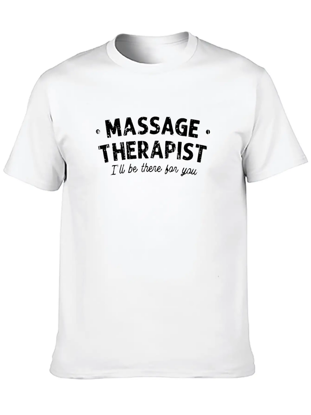 Massage Therapist I'll Be There For You - Classic Cotton Tee – Unisex Comfort For Any Season