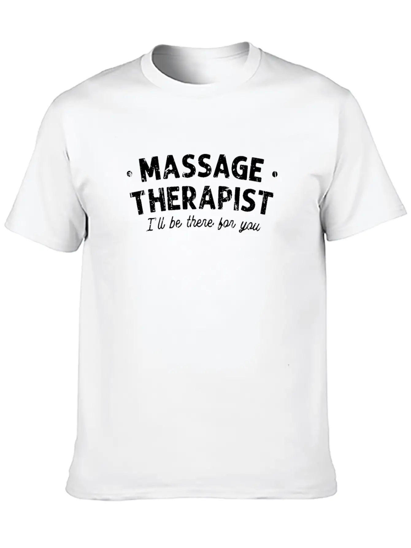 Massage Therapist I'll Be There For You - Classic Cotton Tee – Unisex Comfort For Any Season