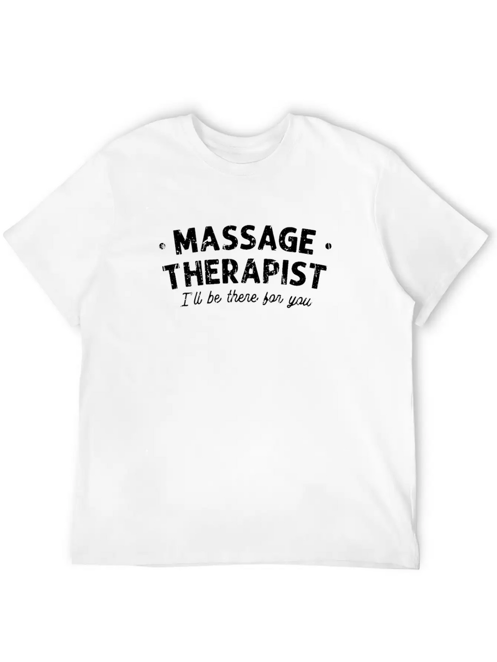 Massage Therapist I'll Be There For You - Classic Cotton Tee – Unisex Comfort For Any Season