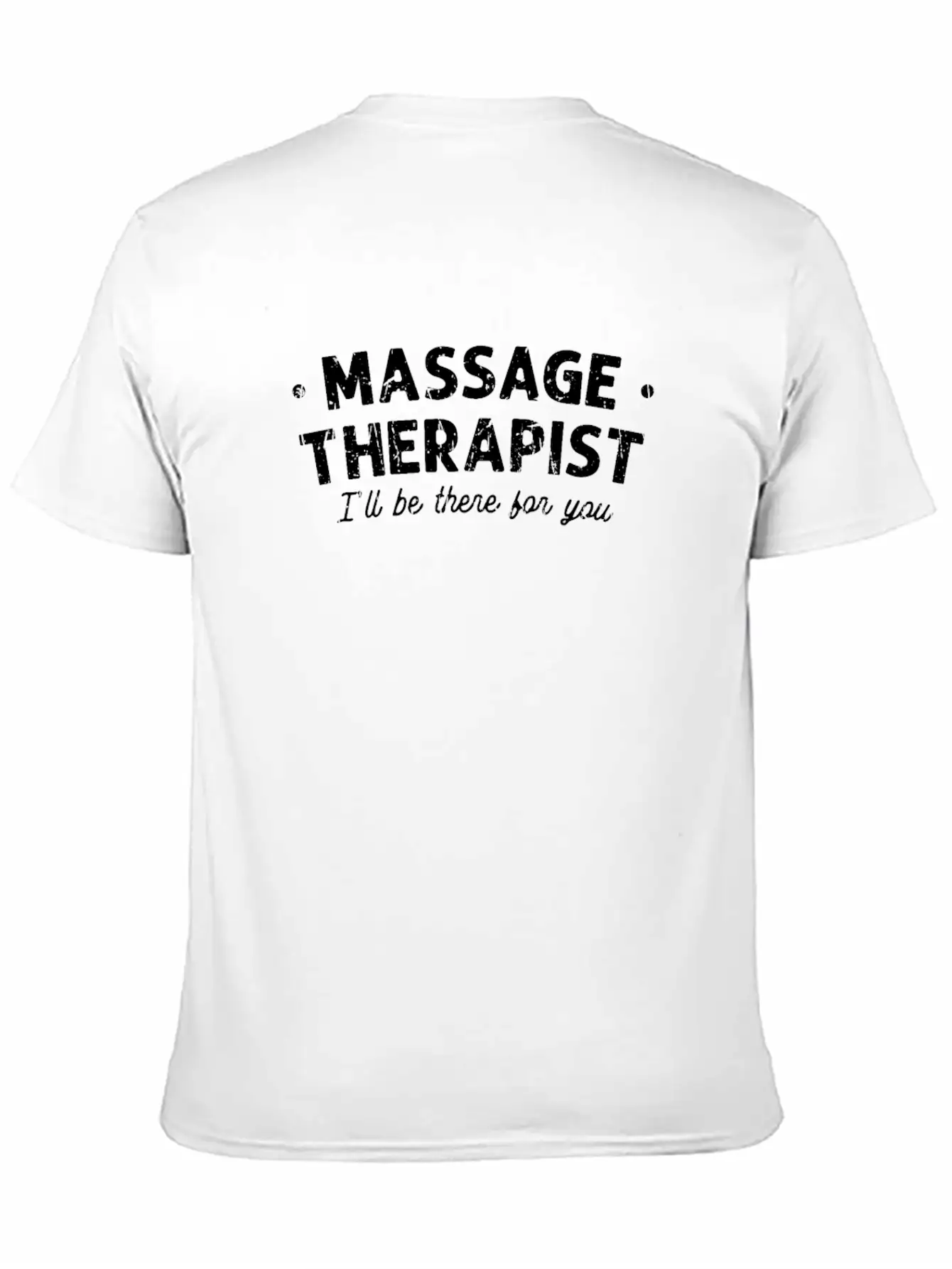 Massage Therapist I'll Be There For You - Classic Cotton Tee – Unisex Comfort For Any Season