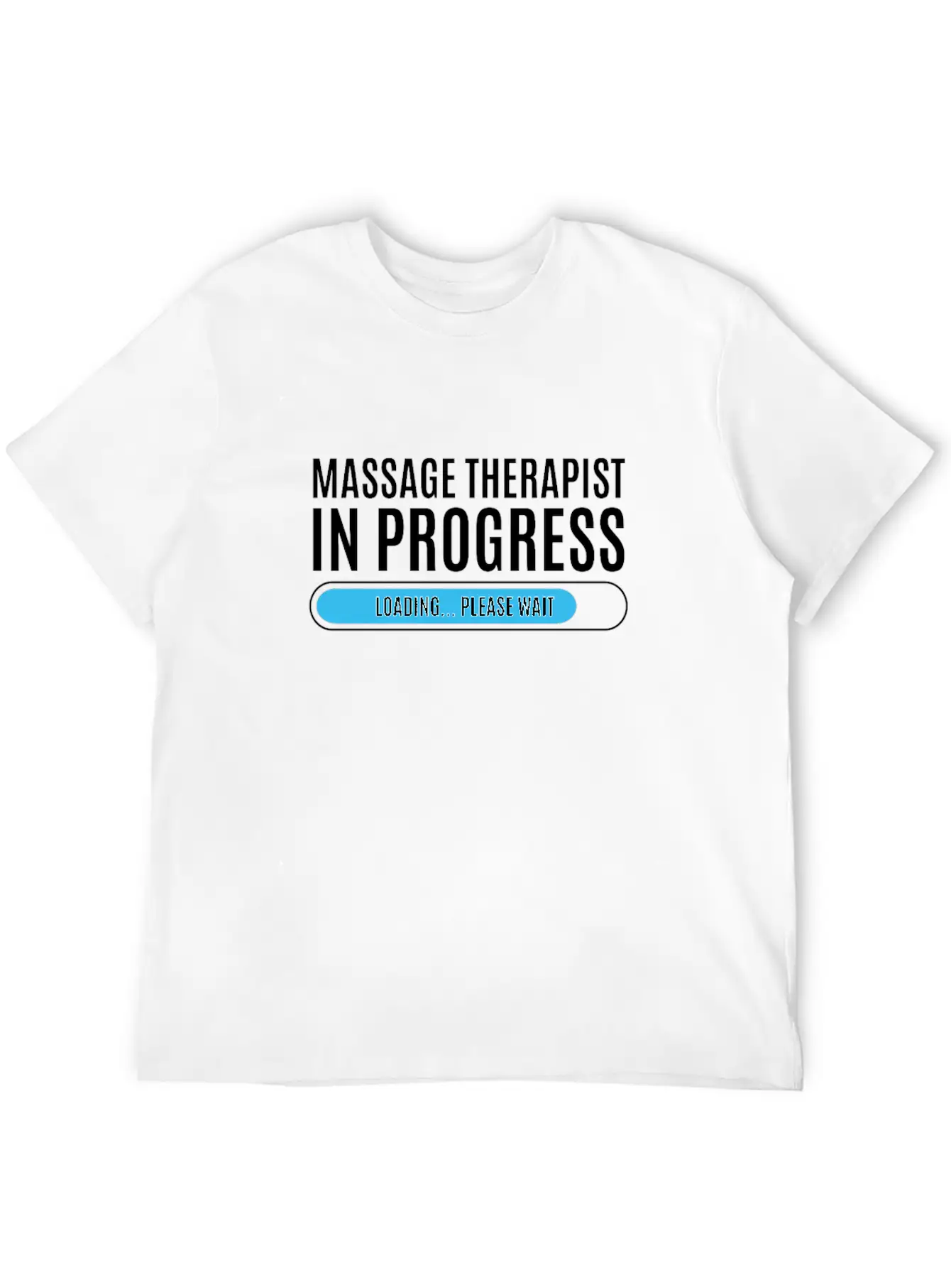 Massage Therapist In Progress Loading Please Wait Breathable Soft Cotton T-Shirt – Timeless Casual Look