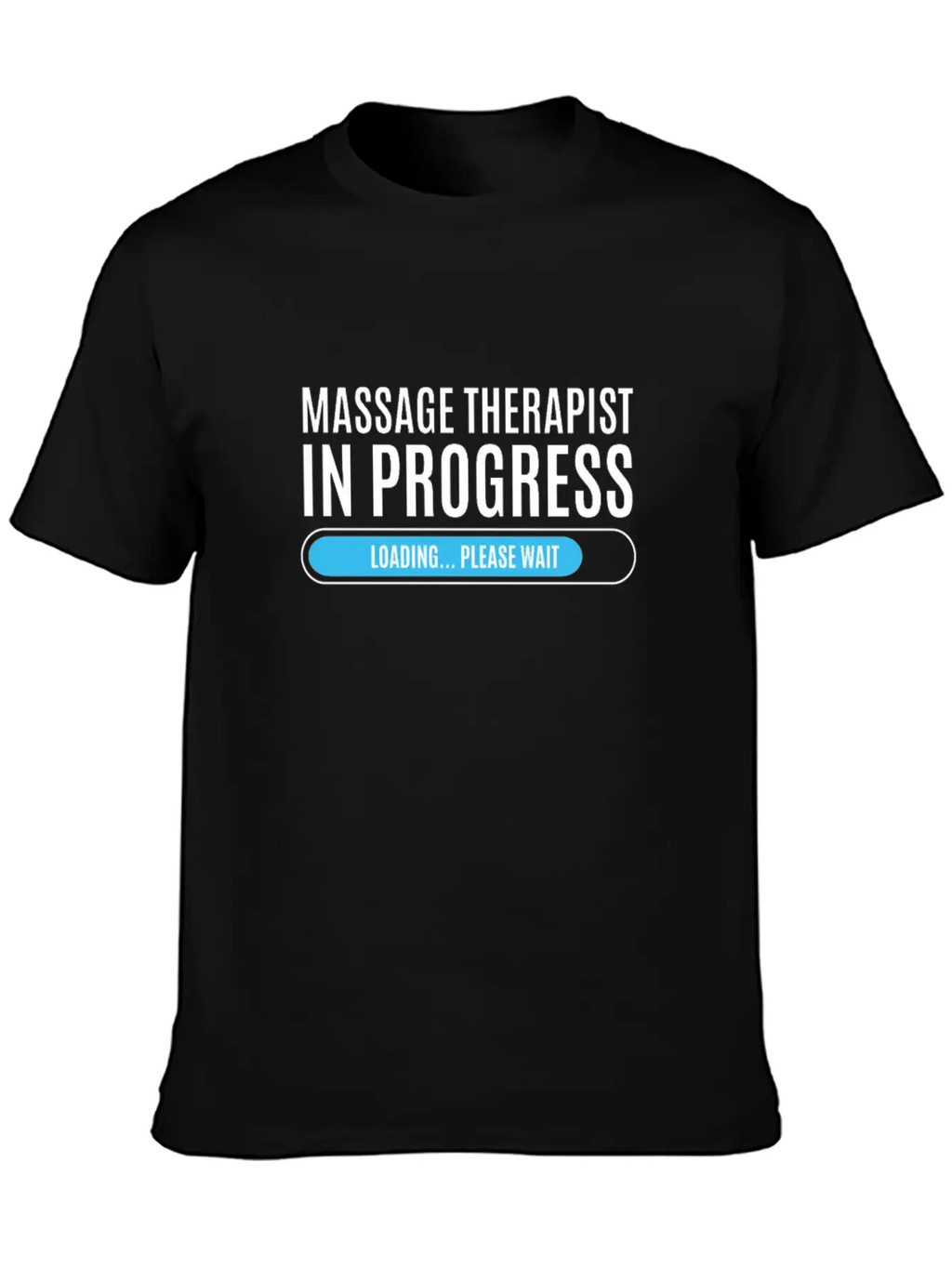 Massage Therapist In Progress Loading Please Wait Breathable Soft Cotton T-Shirt – Timeless Casual Look
