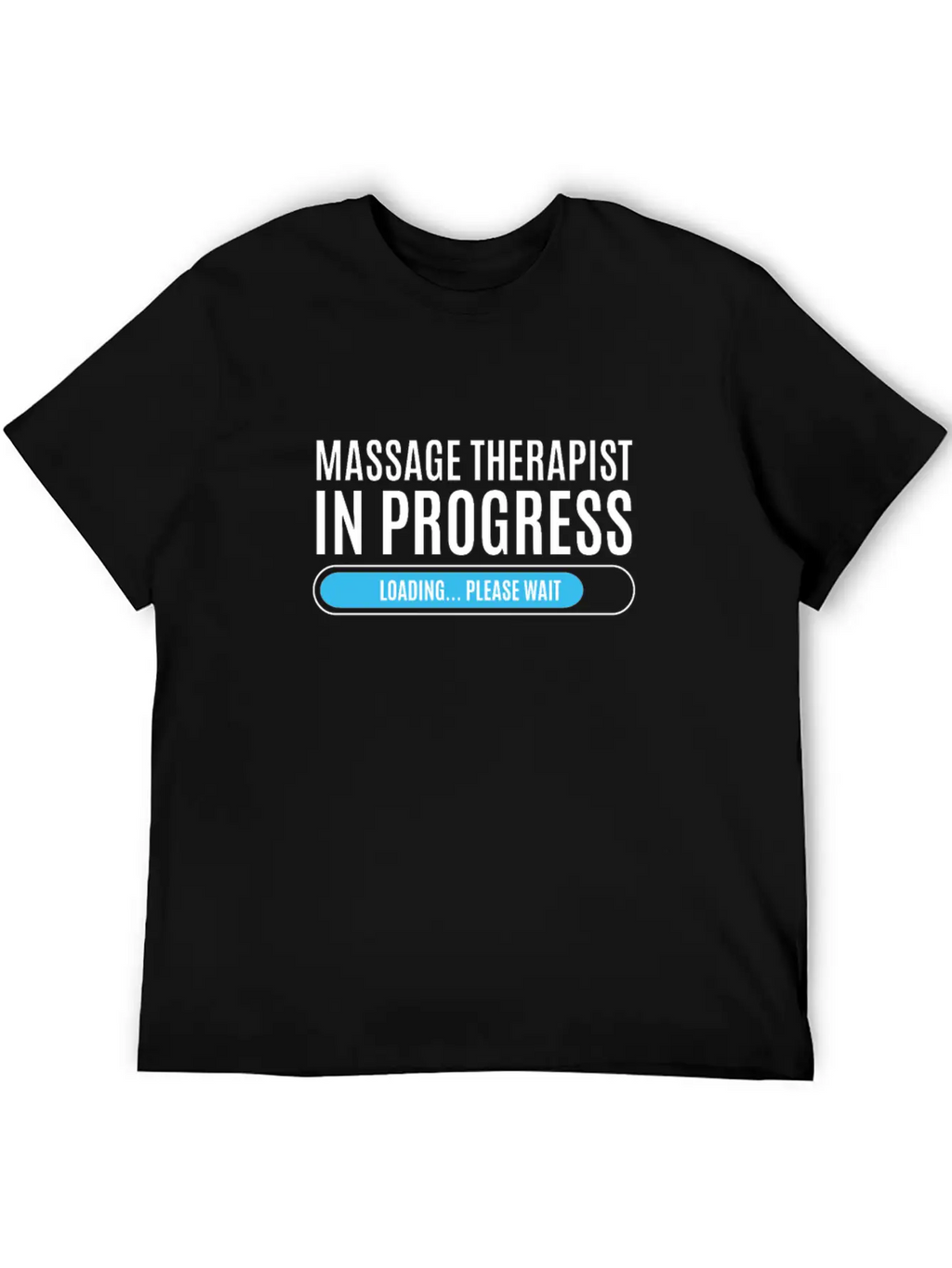 Massage Therapist In Progress Loading Please Wait Breathable Soft Cotton T-Shirt – Timeless Casual Look