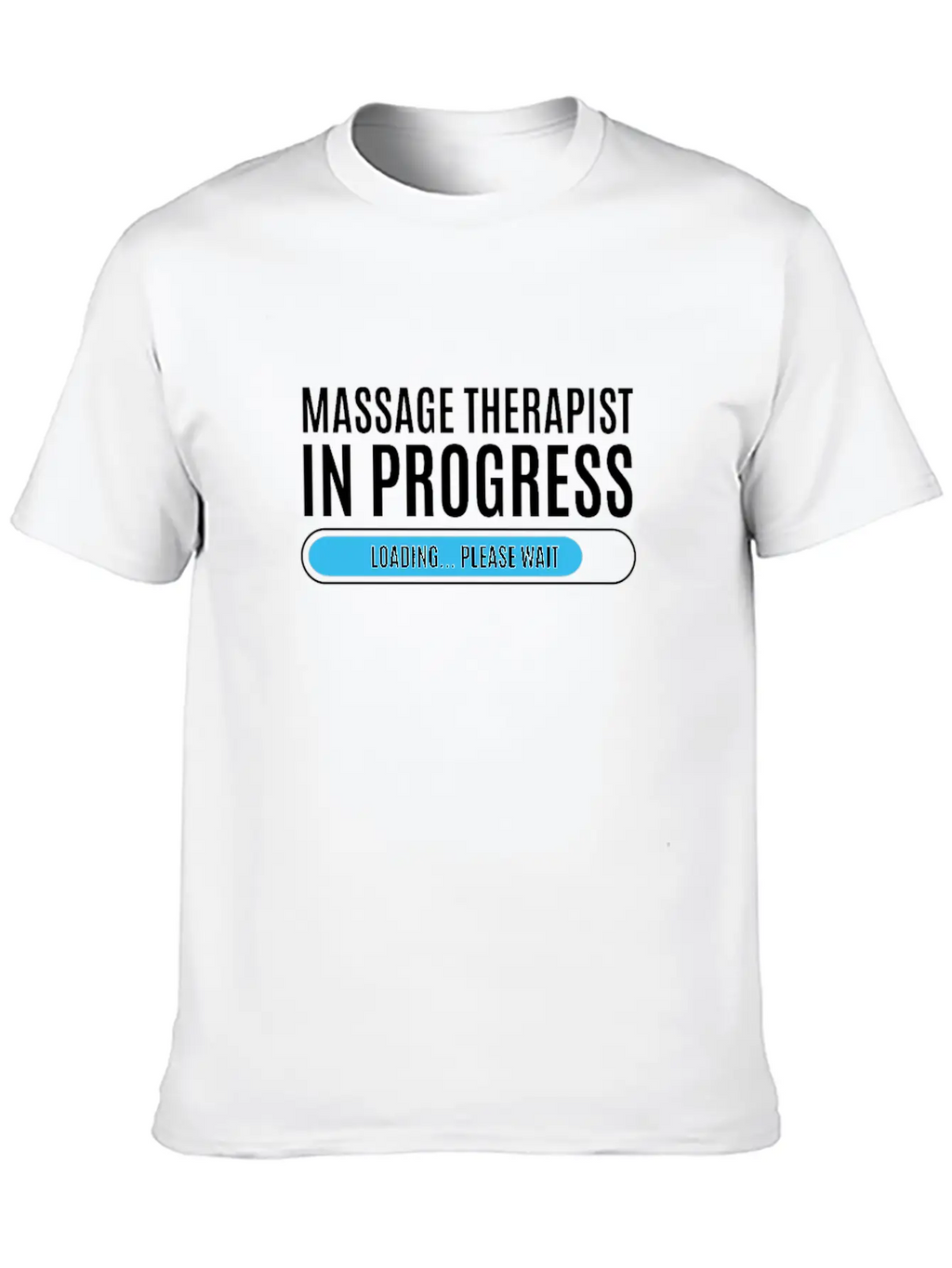 Massage Therapist In Progress Loading Please Wait Breathable Soft Cotton T-Shirt – Timeless Casual Look