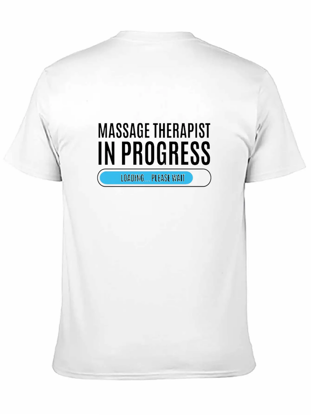Massage Therapist In Progress Loading Please Wait Breathable Soft Cotton T-Shirt – Timeless Casual Look