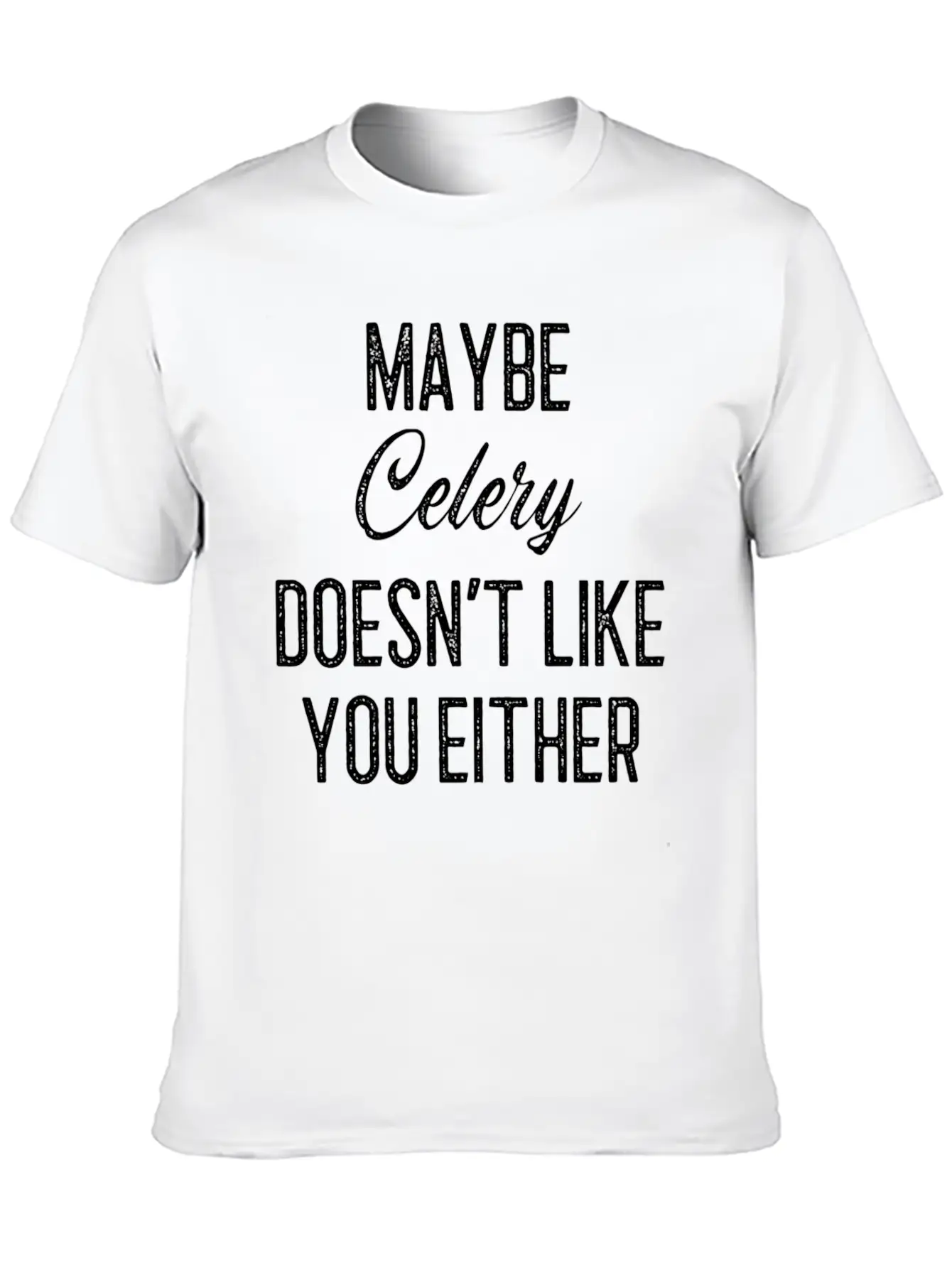 Maybe Celery Doesn't Like You Either Classic Cotton Tee – Unisex Comfort For Any Season