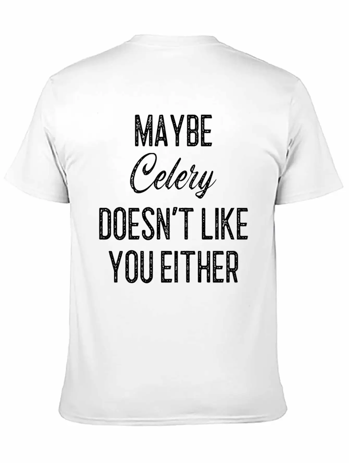 Maybe Celery Doesn't Like You Either Classic Cotton Tee – Unisex Comfort For Any Season
