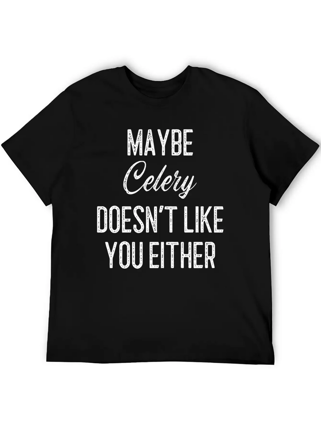 Maybe Celery Doesn't Like You Either Classic Cotton Tee – Unisex Comfort For Any Season