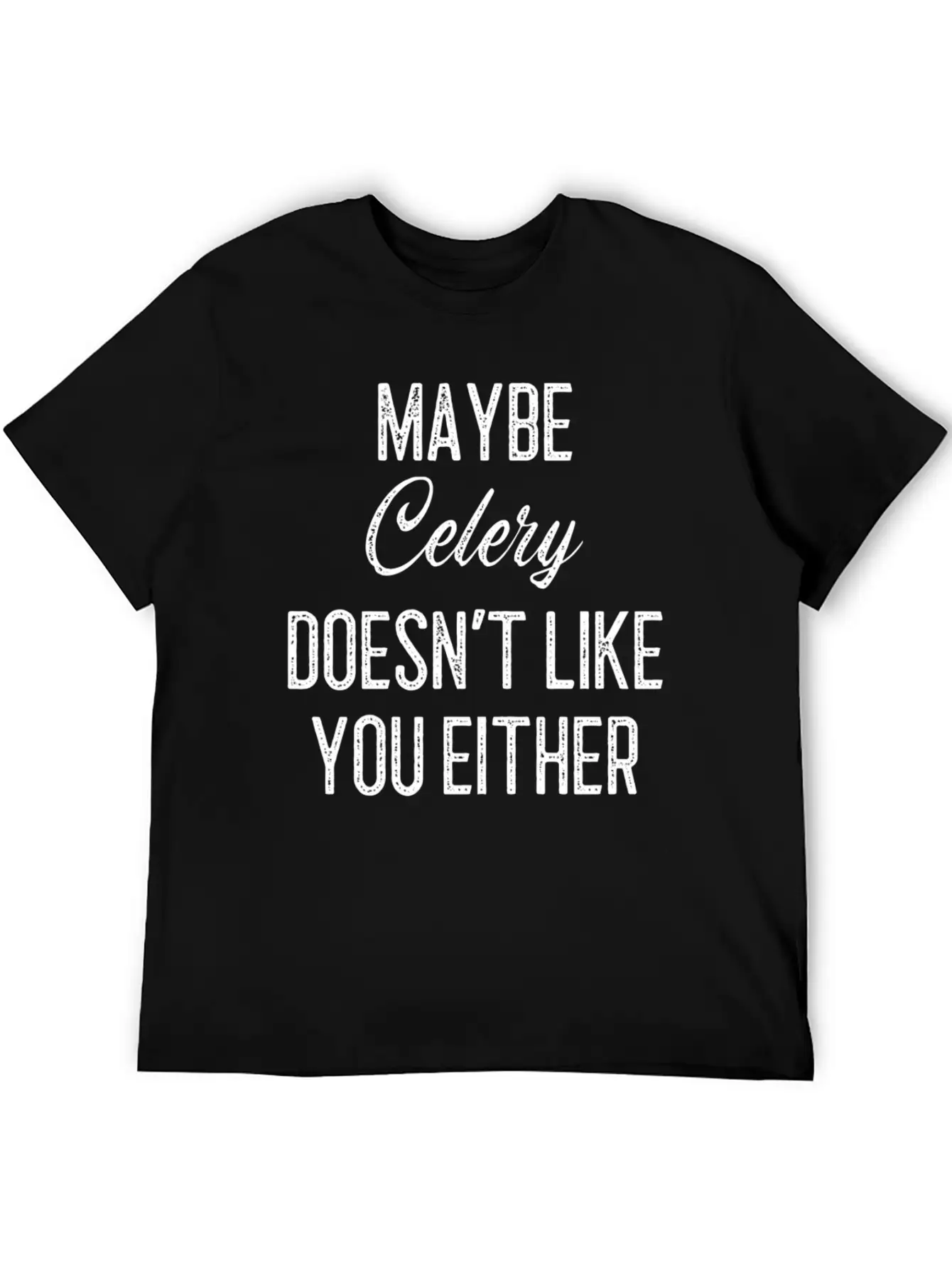 Maybe Celery Doesn't Like You Either Classic Cotton Tee – Unisex Comfort For Any Season