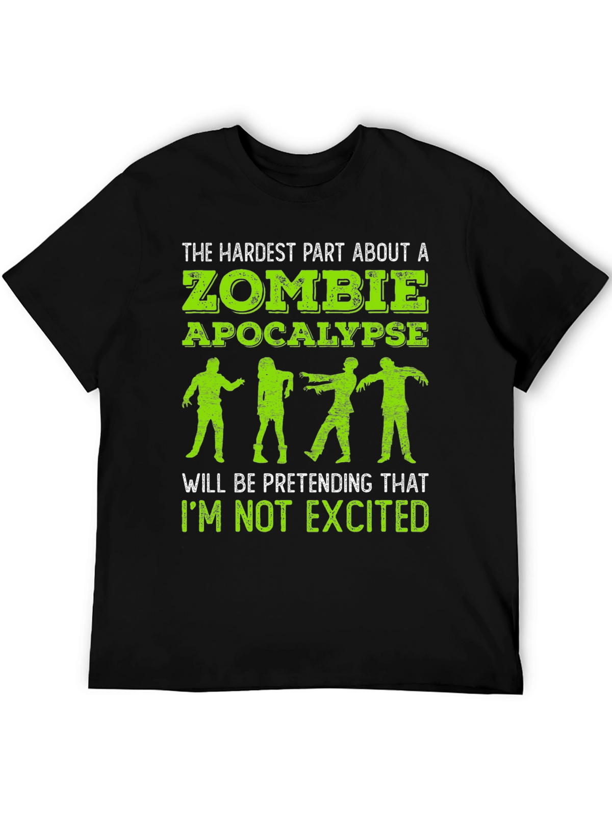 Zombie Apocalypse T-Shirt - Hardest Part is Not Getting Excited