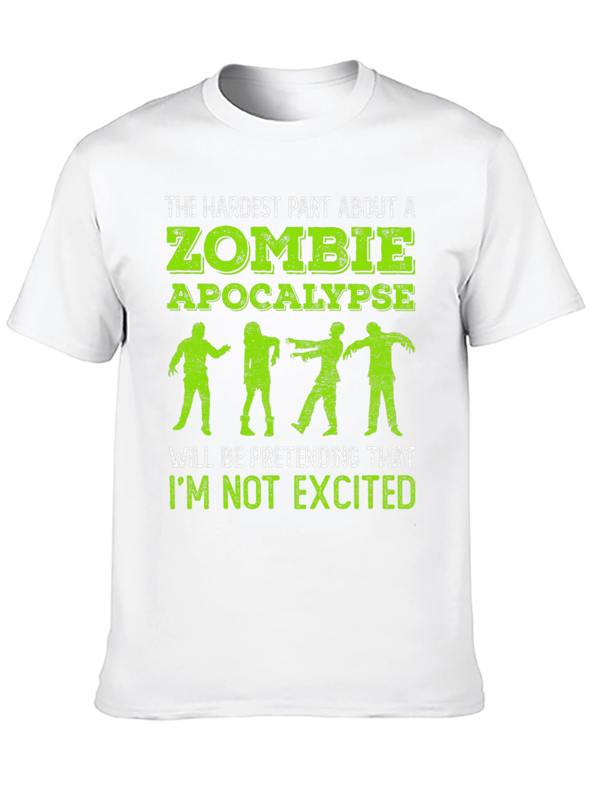Zombie Apocalypse T-Shirt - Hardest Part is Not Getting Excited
