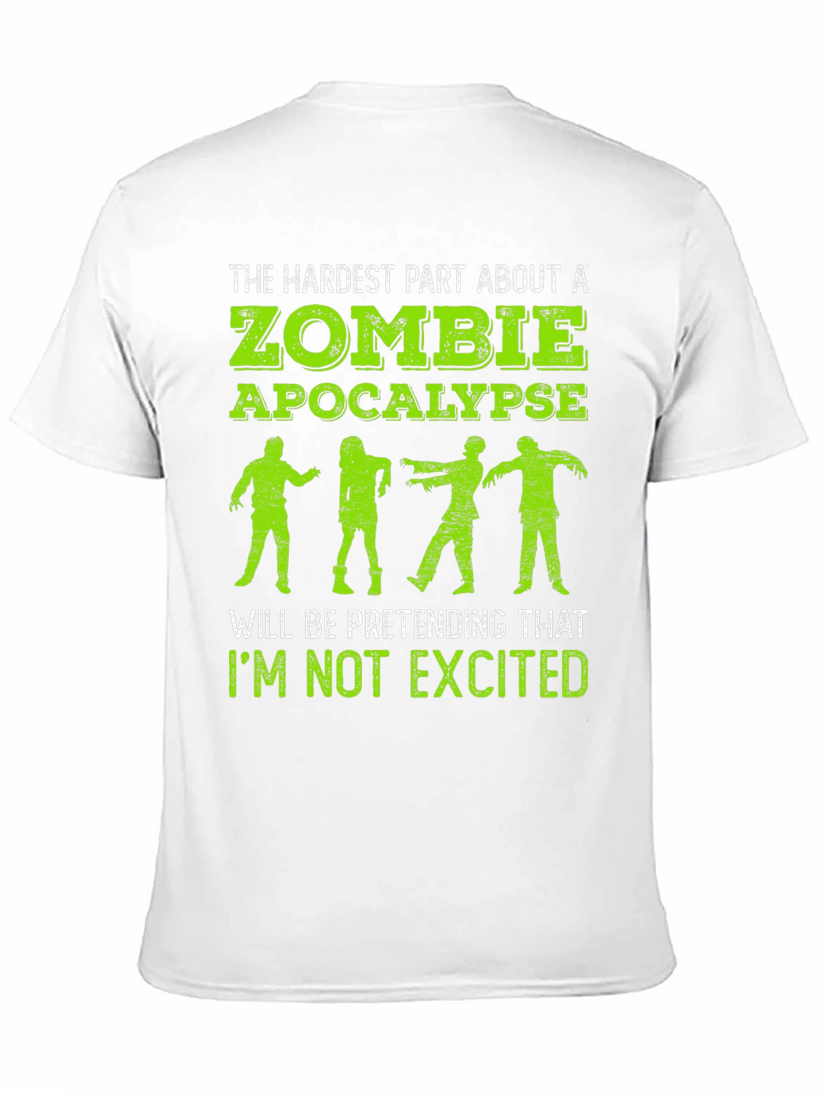 Zombie Apocalypse T-Shirt - Hardest Part is Not Getting Excited