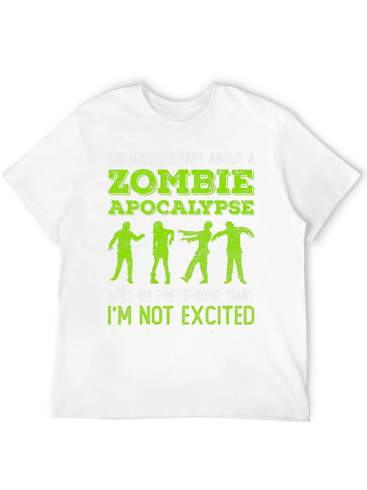 Zombie Apocalypse T-Shirt - Hardest Part is Not Getting Excited