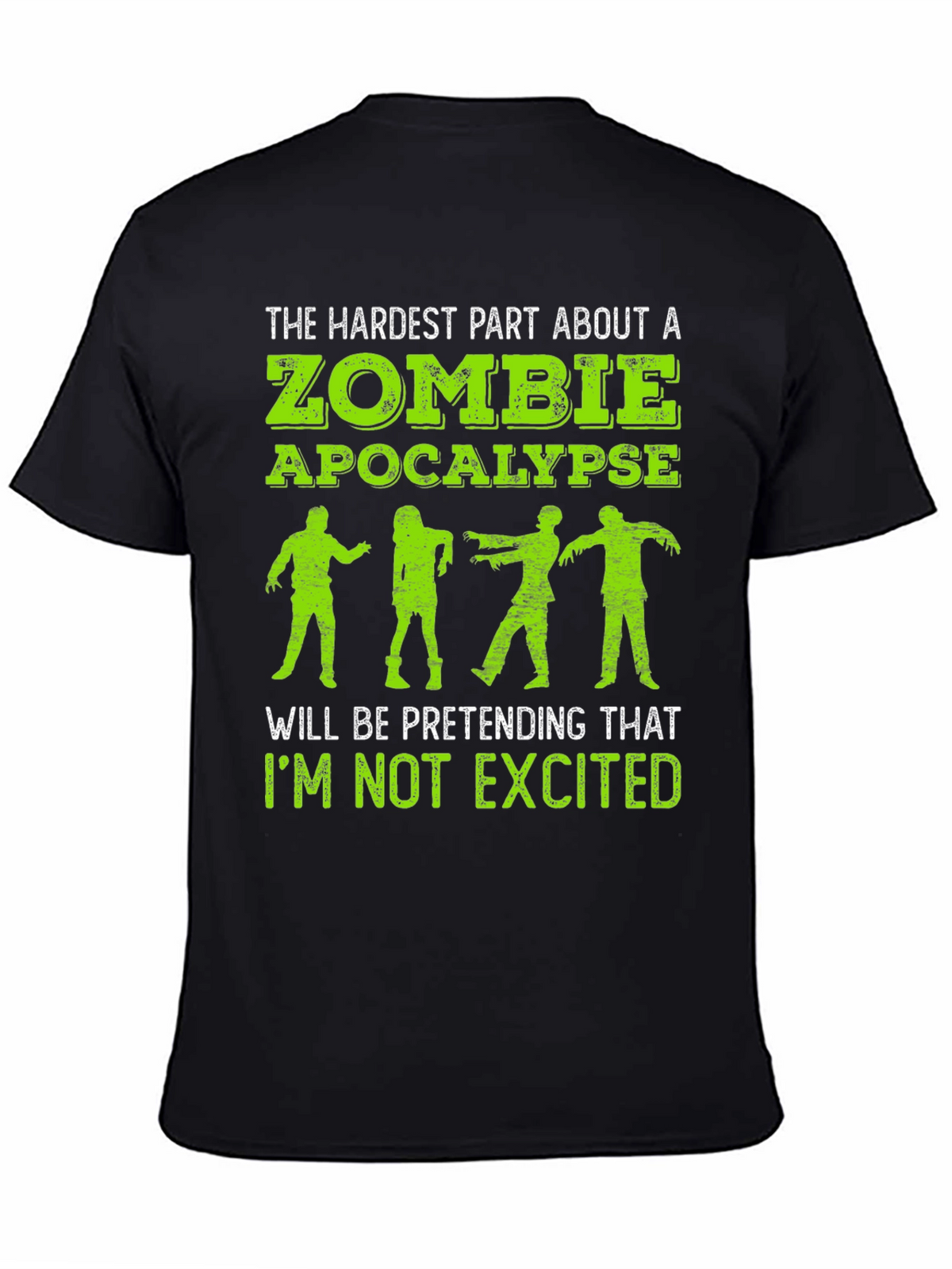 Zombie Apocalypse T-Shirt - Hardest Part is Not Getting Excited