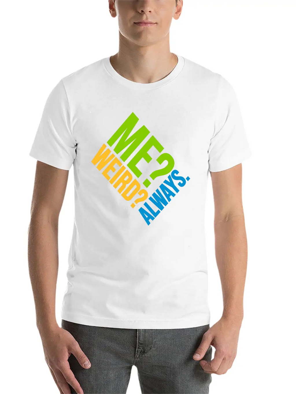 Me Weird Always Classic Cotton Tee – Unisex Comfort For Any Season