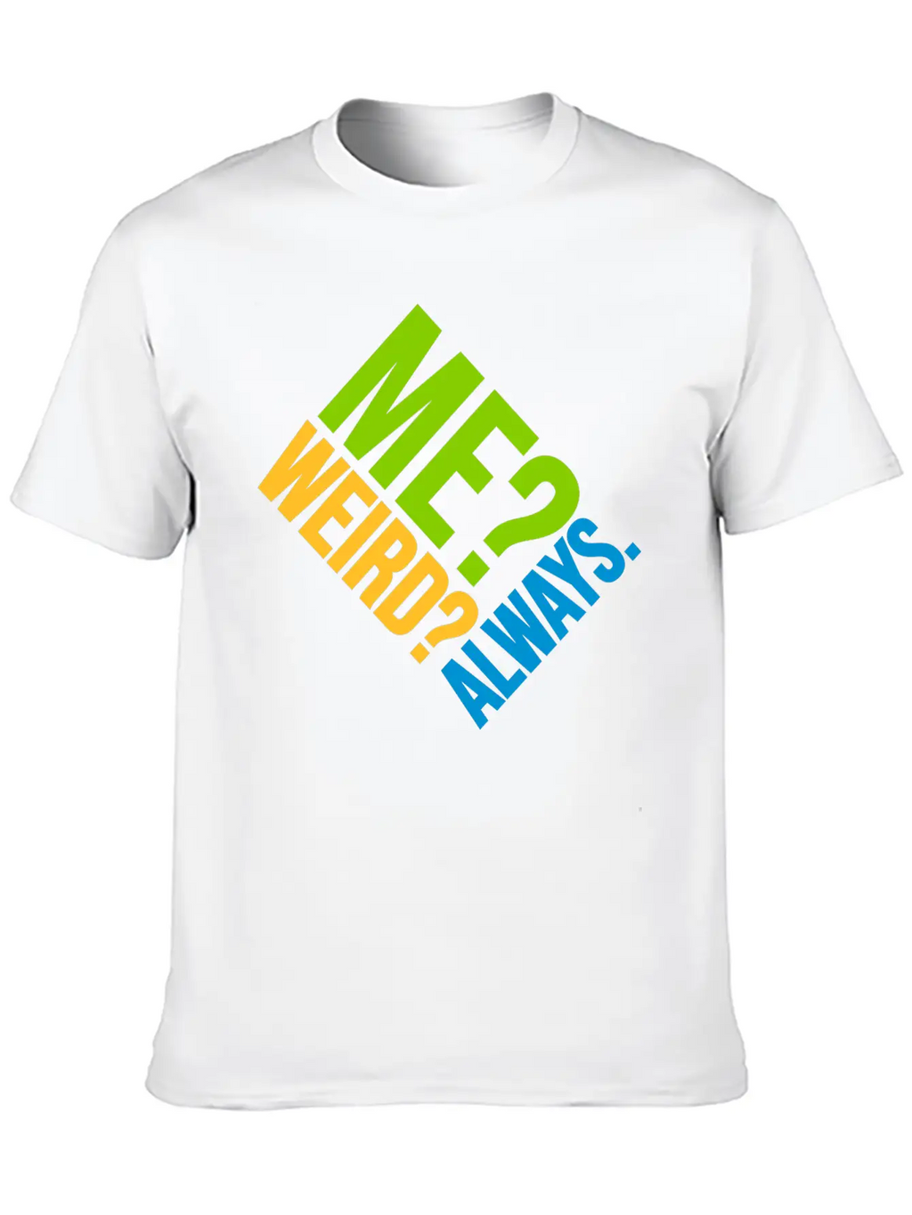 Me Weird Always Classic Cotton Tee – Unisex Comfort For Any Season