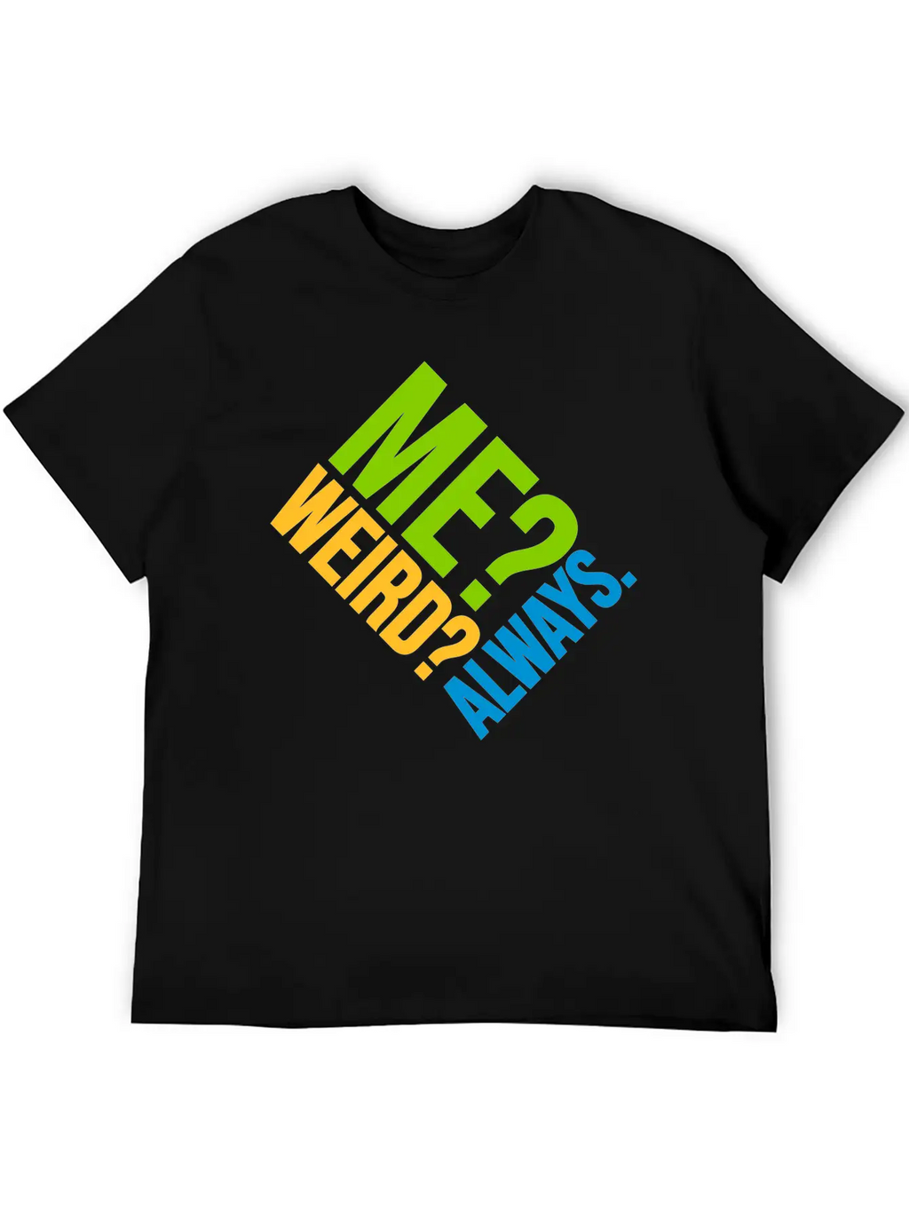 Me Weird Always Classic Cotton Tee – Unisex Comfort For Any Season