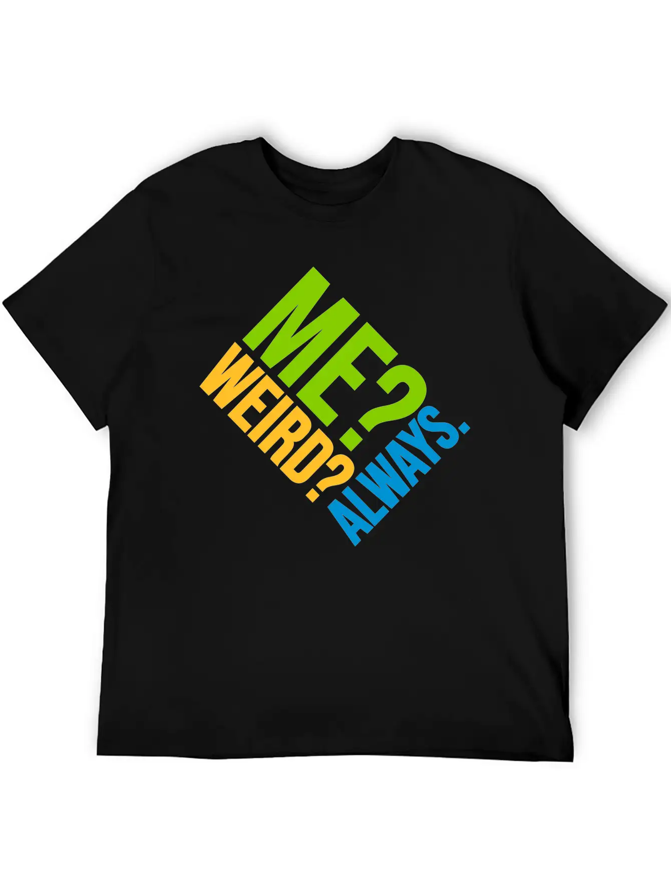 Me Weird Always Classic Cotton Tee – Unisex Comfort For Any Season