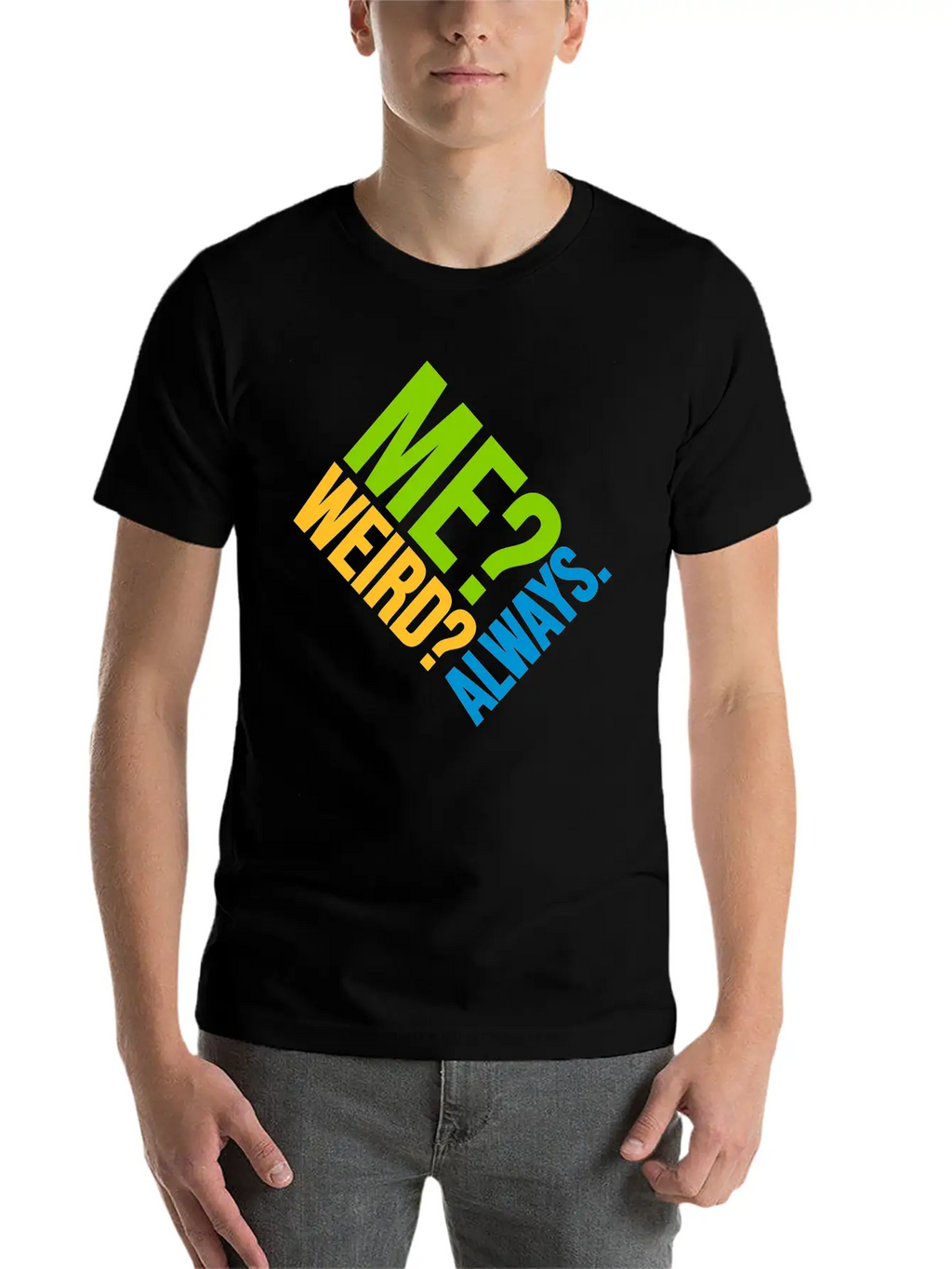 Me Weird Always Classic Cotton Tee – Unisex Comfort For Any Season