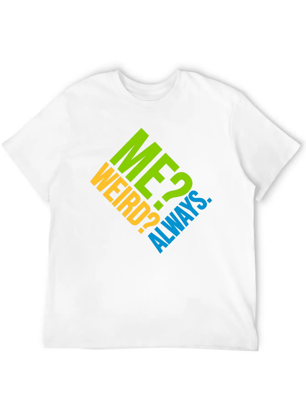 Me Weird Always Classic Cotton Tee – Unisex Comfort For Any Season