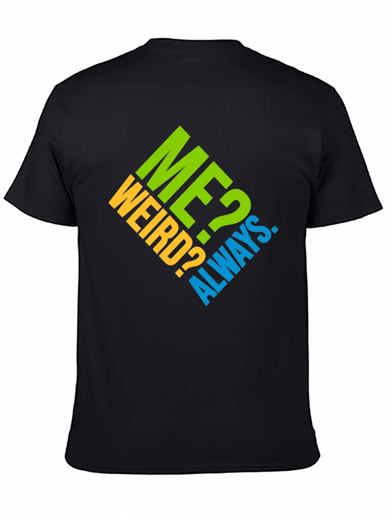 Me Weird Always Classic Cotton Tee – Unisex Comfort For Any Season