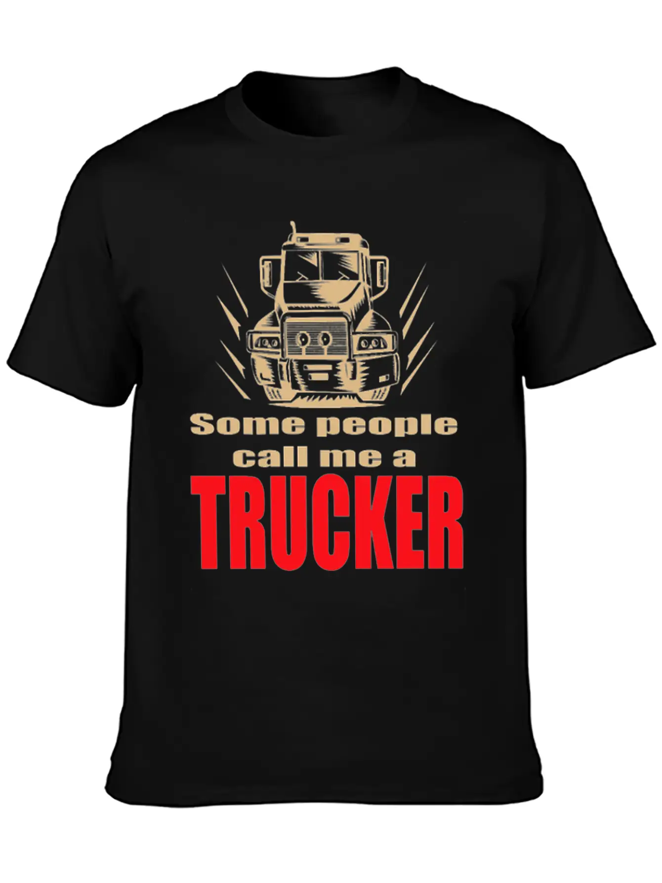 Mens Some People Call Me A Trucker Truck Driver Basic Graphic T-Shirt – Daily Comfort In Soft Cotton