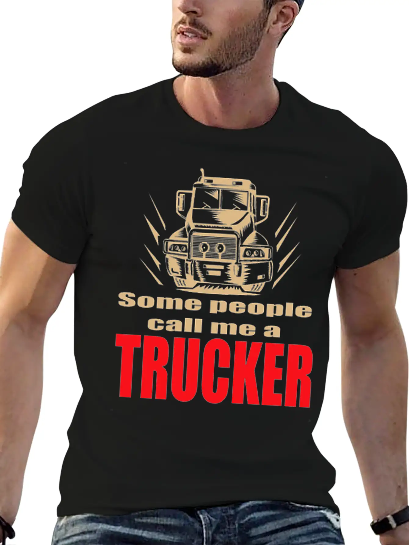 Mens Some People Call Me A Trucker Truck Driver Basic Graphic T-Shirt – Daily Comfort In Soft Cotton