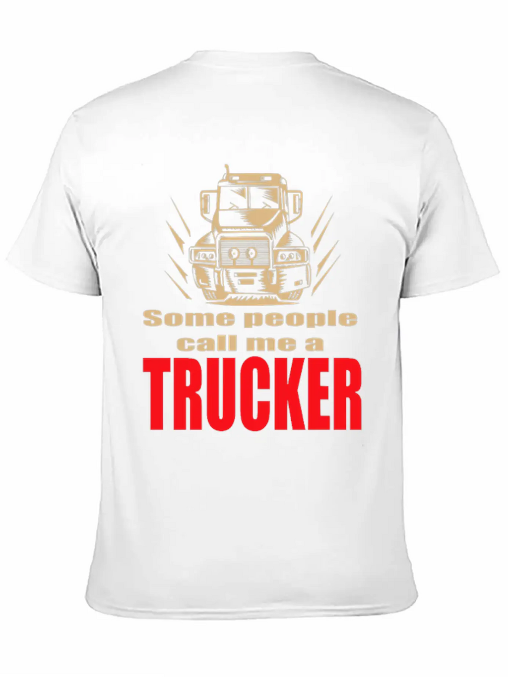 Mens Some People Call Me A Trucker Truck Driver Basic Graphic T-Shirt – Daily Comfort In Soft Cotton