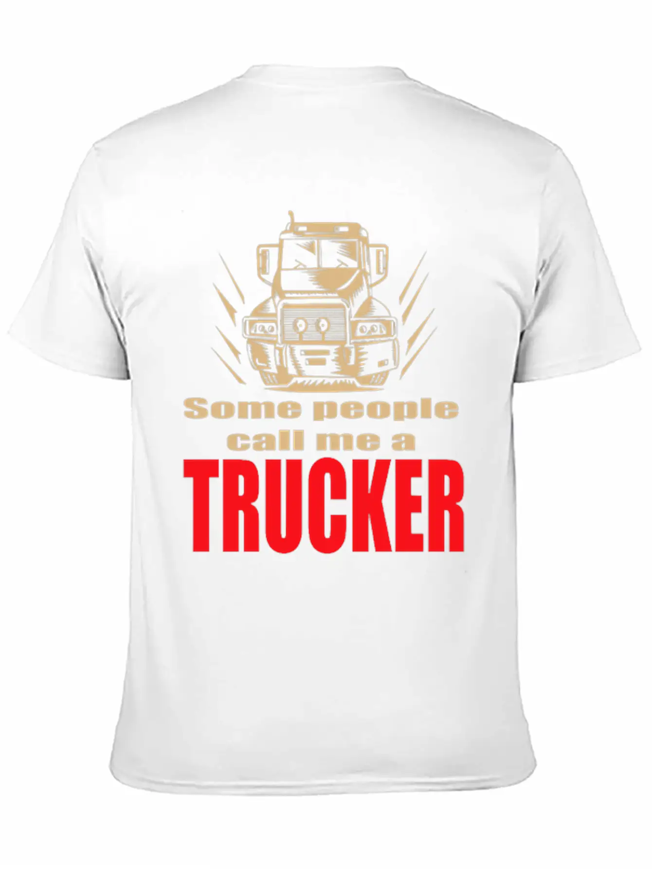 Mens Some People Call Me A Trucker Truck Driver Basic Graphic T-Shirt – Daily Comfort In Soft Cotton