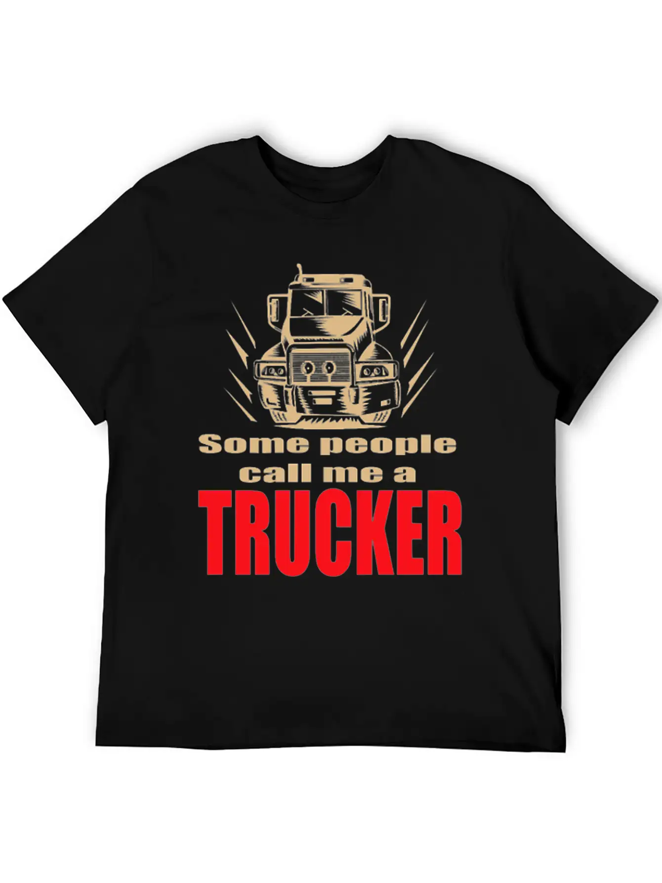 Mens Some People Call Me A Trucker Truck Driver Basic Graphic T-Shirt – Daily Comfort In Soft Cotton