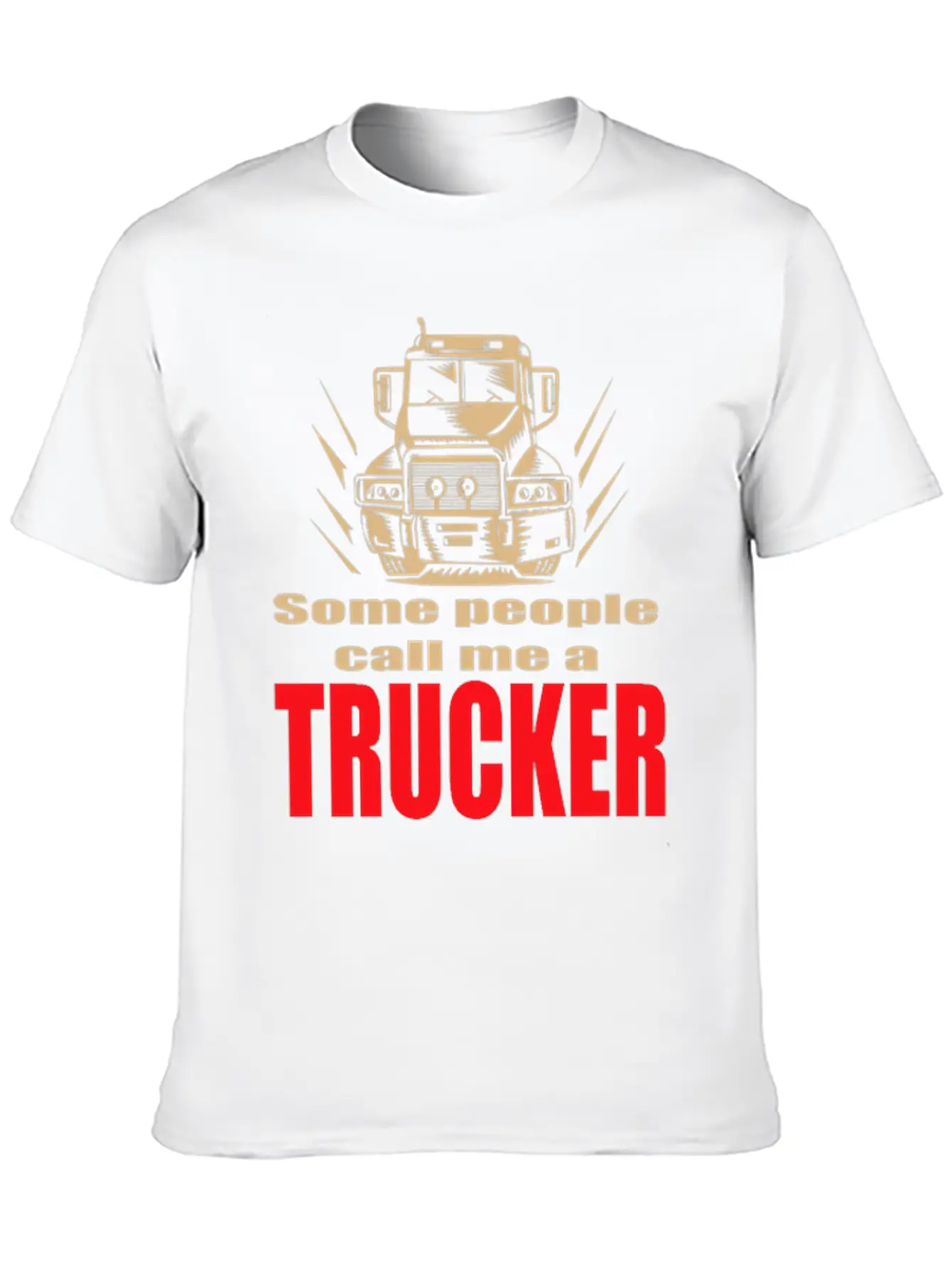 Mens Some People Call Me A Trucker Truck Driver Basic Graphic T-Shirt – Daily Comfort In Soft Cotton