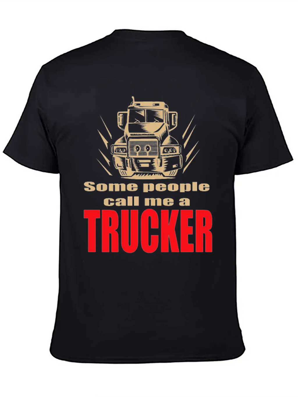 Mens Some People Call Me A Trucker Truck Driver Basic Graphic T-Shirt – Daily Comfort In Soft Cotton