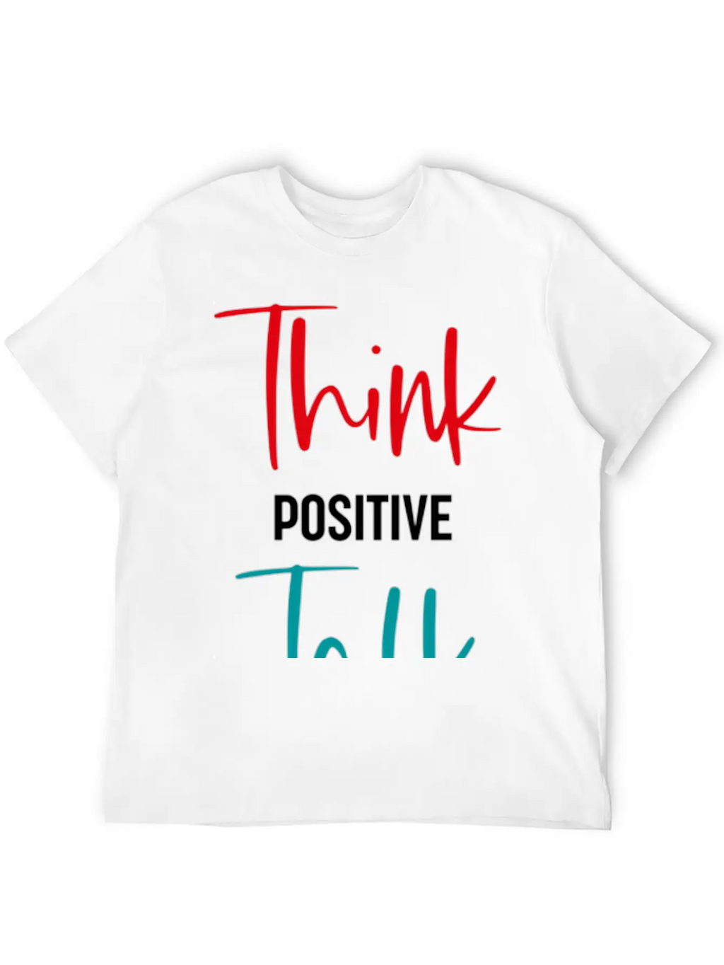 Message To Inre And Motivate Think Talk Feel Breathable Soft Cotton T-Shirt – Timeless Casual Look