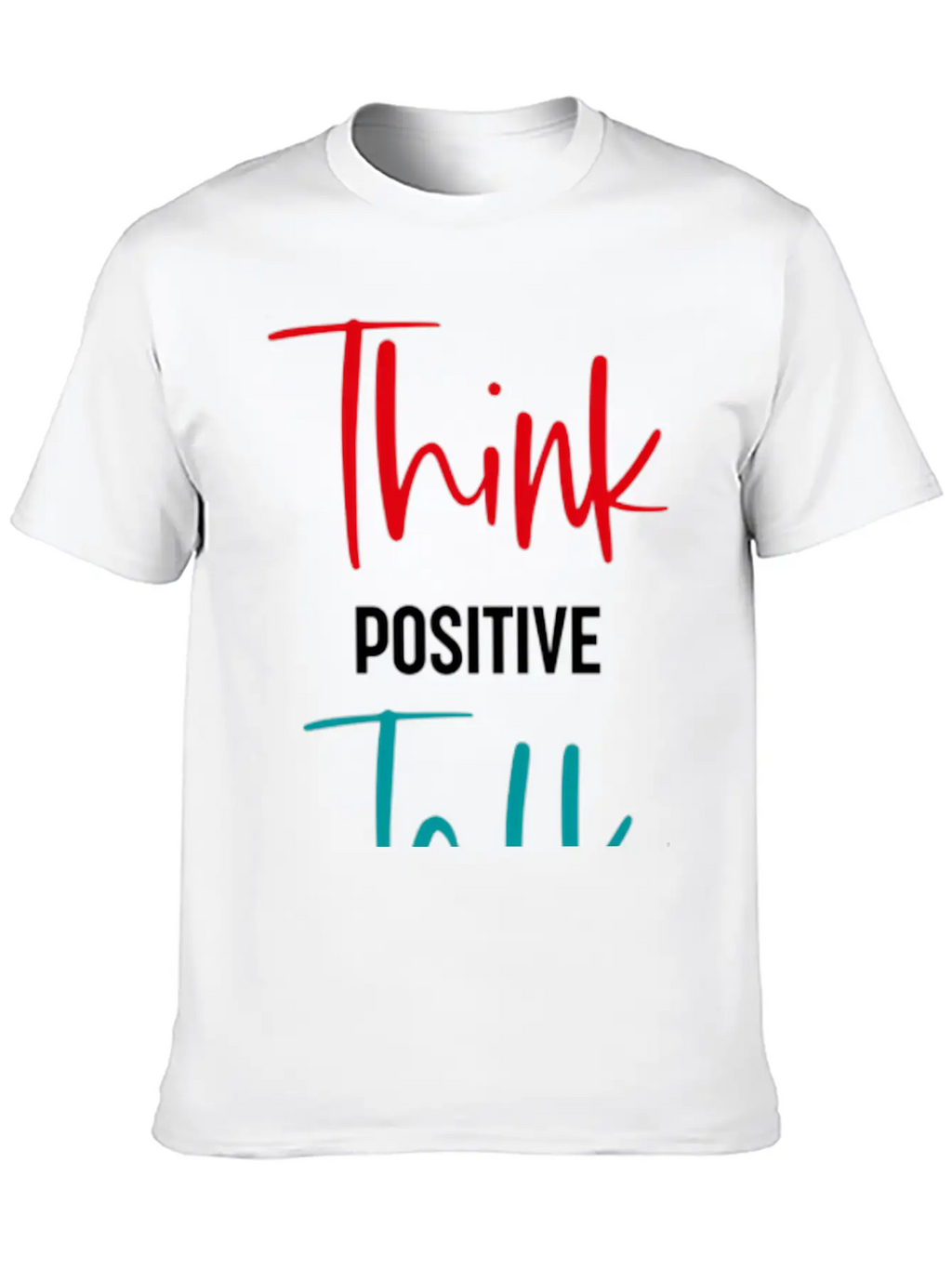 Message To Inre And Motivate Think Talk Feel Breathable Soft Cotton T-Shirt – Timeless Casual Look
