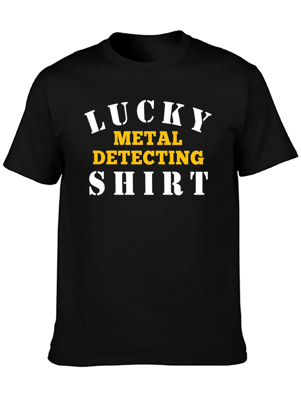 Metal Detector Lucky Metal Detecting Shirt Timeless Short Sleeve Tee – Comfy And Minimalist Design