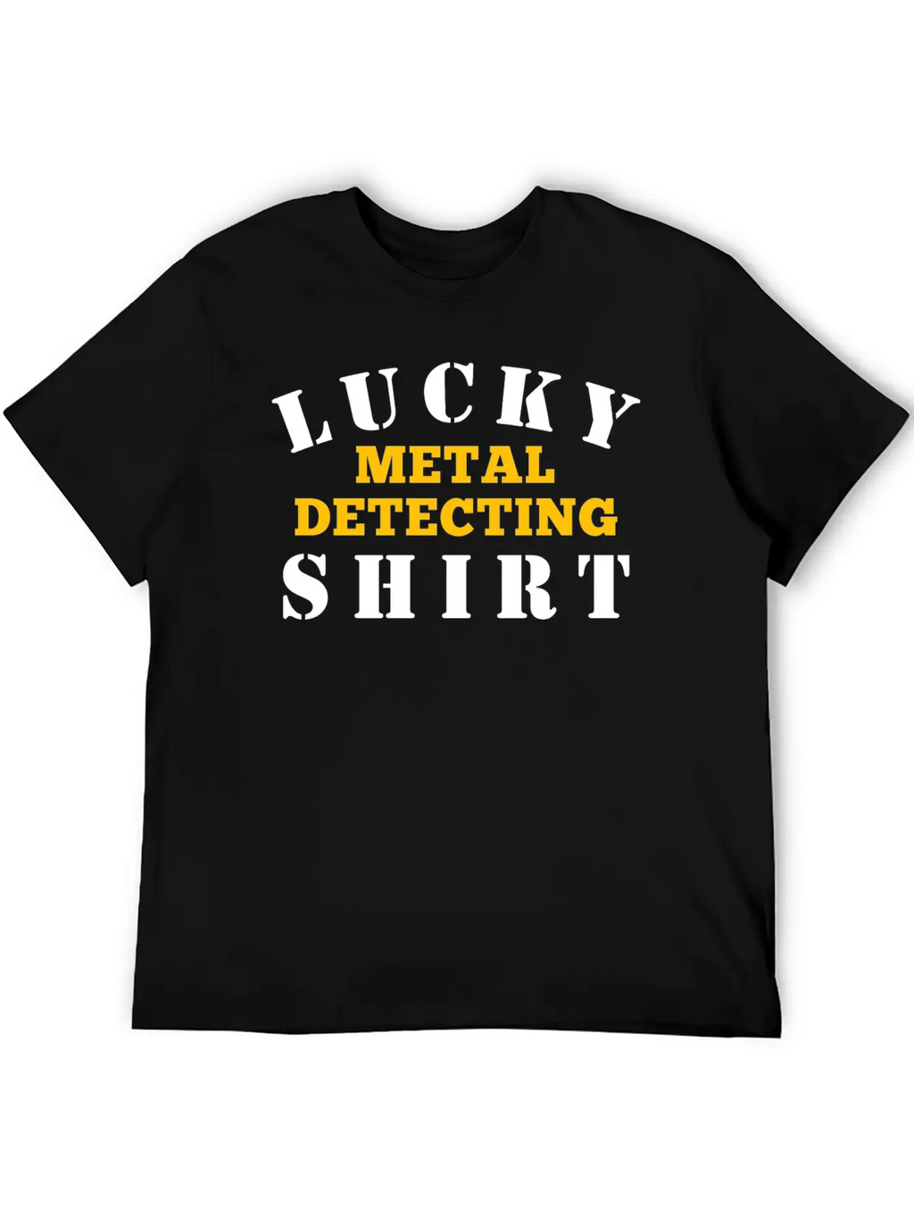 Metal Detector Lucky Metal Detecting Shirt Timeless Short Sleeve Tee – Comfy And Minimalist Design
