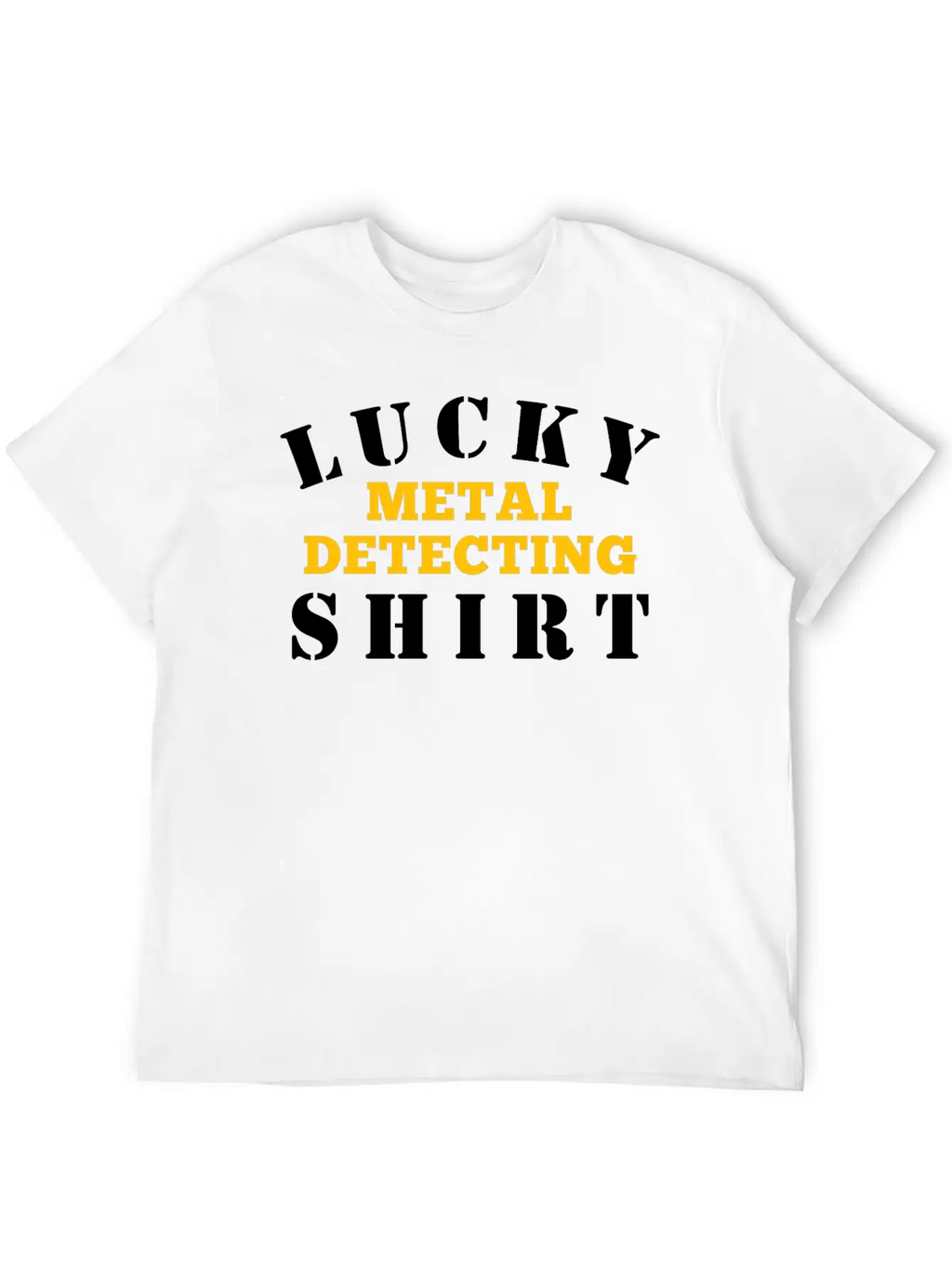 Metal Detector Lucky Metal Detecting Shirt Timeless Short Sleeve Tee – Comfy And Minimalist Design