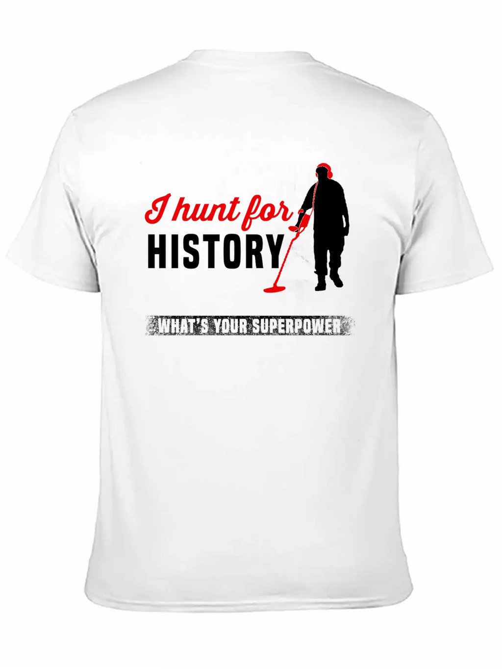 Metal Detector - Metal Detector - I Hunt For His Classic Cotton Tee – Unisex Comfort For Any Season