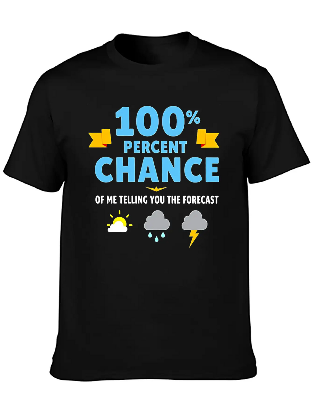 Meteorologist 100 Percent Chance Of Basic Graphic T-Shirt – Daily Comfort In Soft Cotton