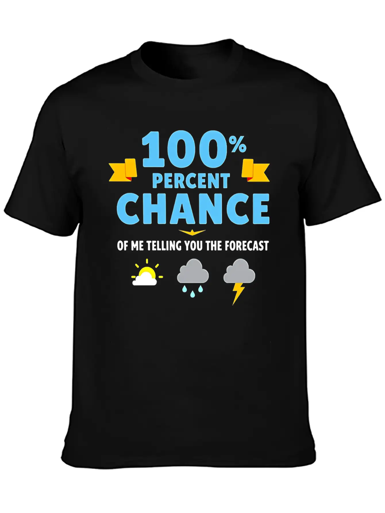 Meteorologist 100 Percent Chance Of Basic Graphic T-Shirt – Daily Comfort In Soft Cotton