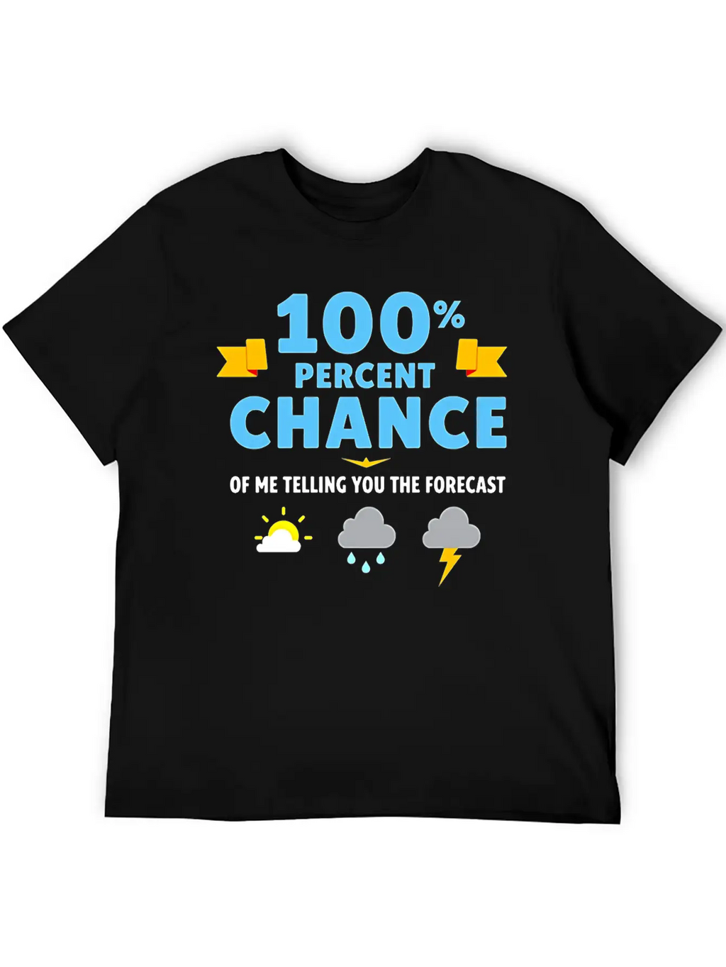 Meteorologist 100 Percent Chance Of Basic Graphic T-Shirt – Daily Comfort In Soft Cotton