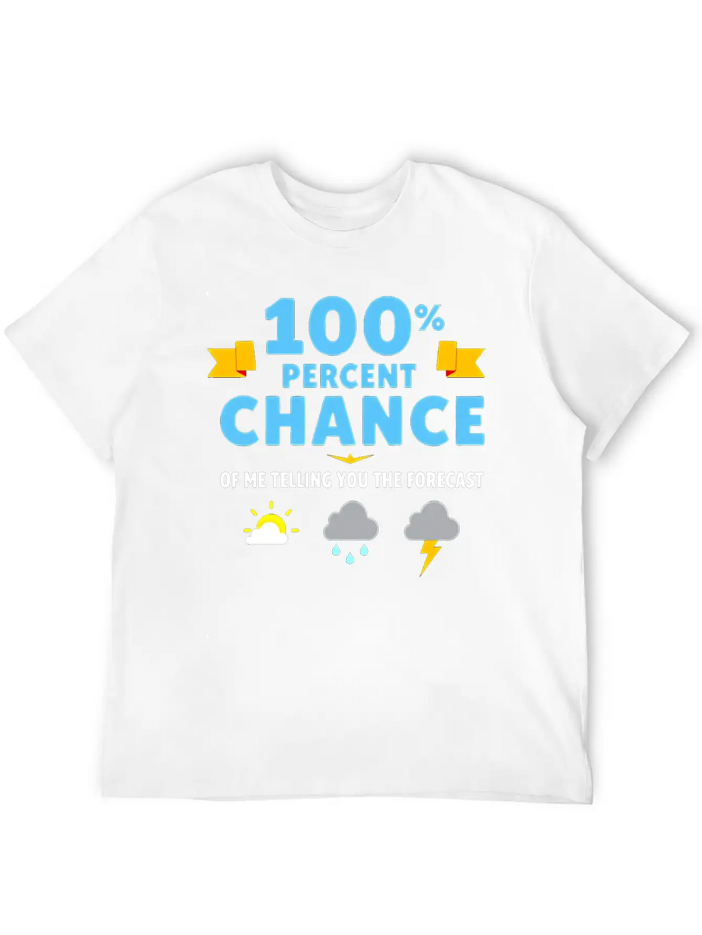 Meteorologist 100 Percent Chance Of Basic Graphic T-Shirt – Daily Comfort In Soft Cotton