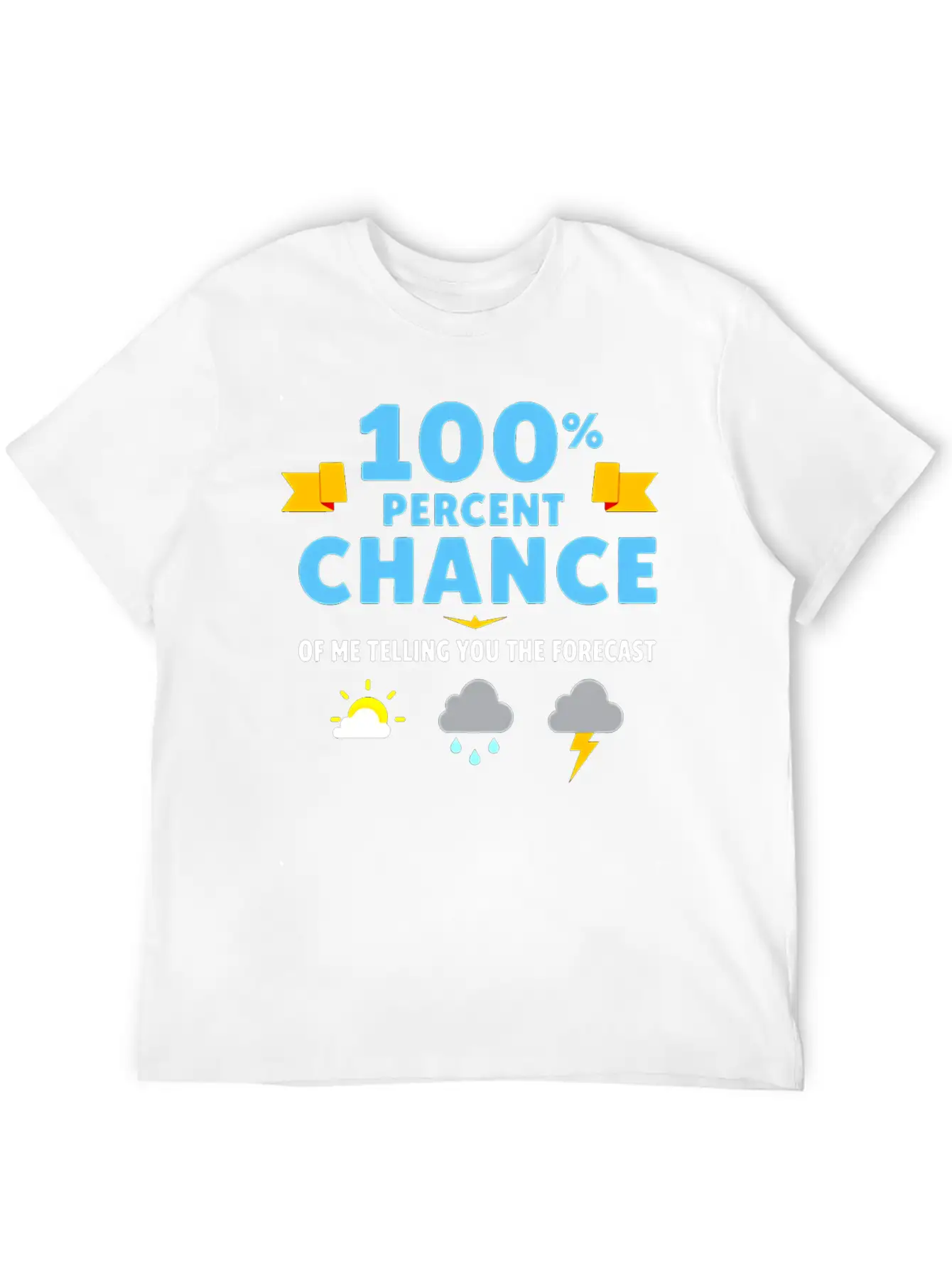 Meteorologist 100 Percent Chance Of Basic Graphic T-Shirt – Daily Comfort In Soft Cotton