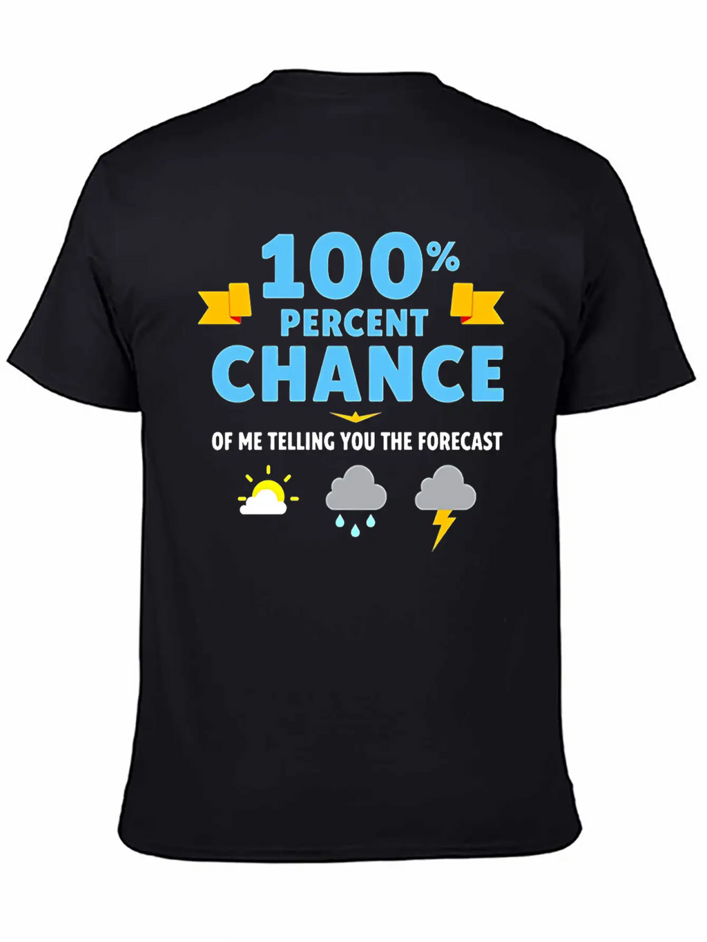 Meteorologist 100 Percent Chance Of Basic Graphic T-Shirt – Daily Comfort In Soft Cotton