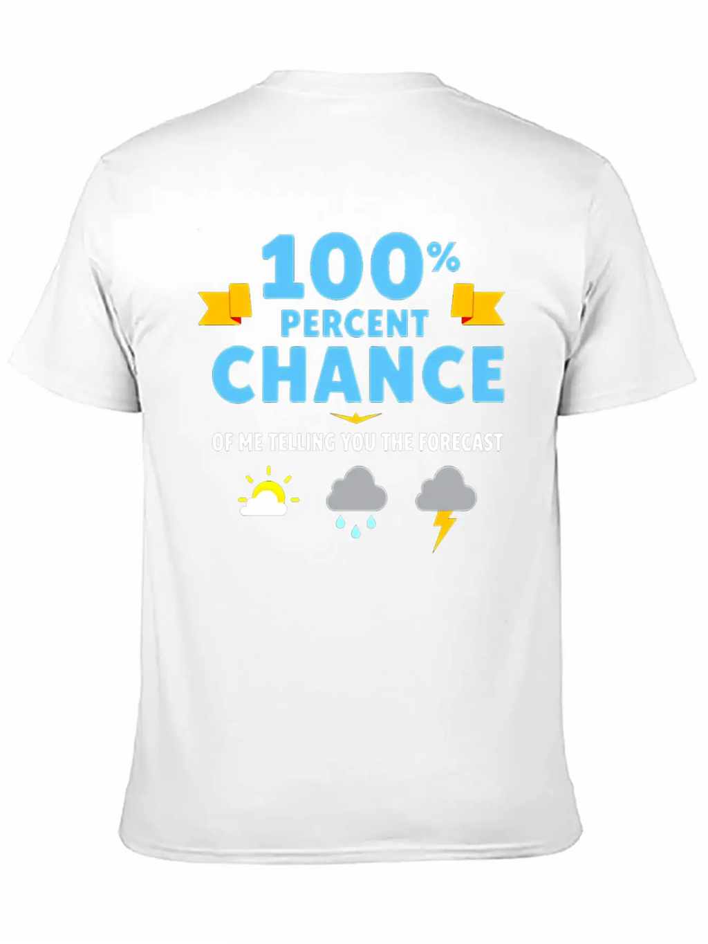 Meteorologist 100 Percent Chance Of Basic Graphic T-Shirt – Daily Comfort In Soft Cotton