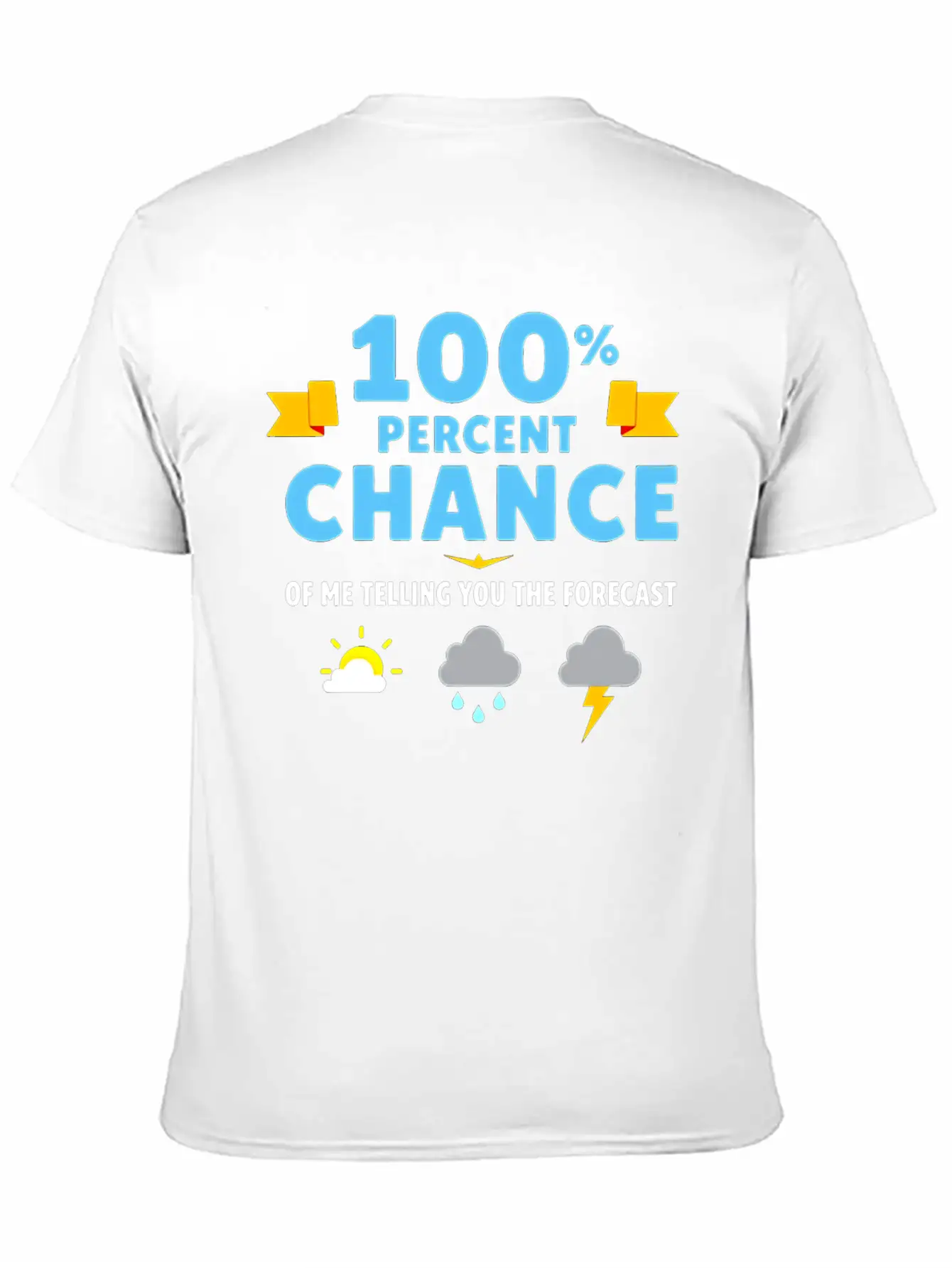 Meteorologist 100 Percent Chance Of Basic Graphic T-Shirt – Daily Comfort In Soft Cotton