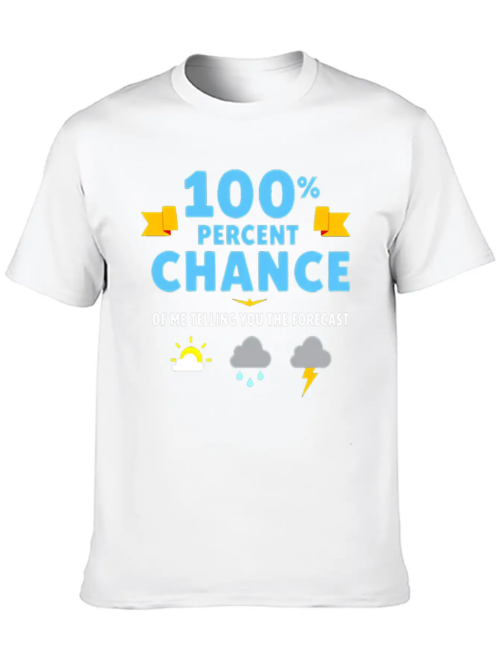 Meteorologist 100 Percent Chance Of Basic Graphic T-Shirt – Daily Comfort In Soft Cotton