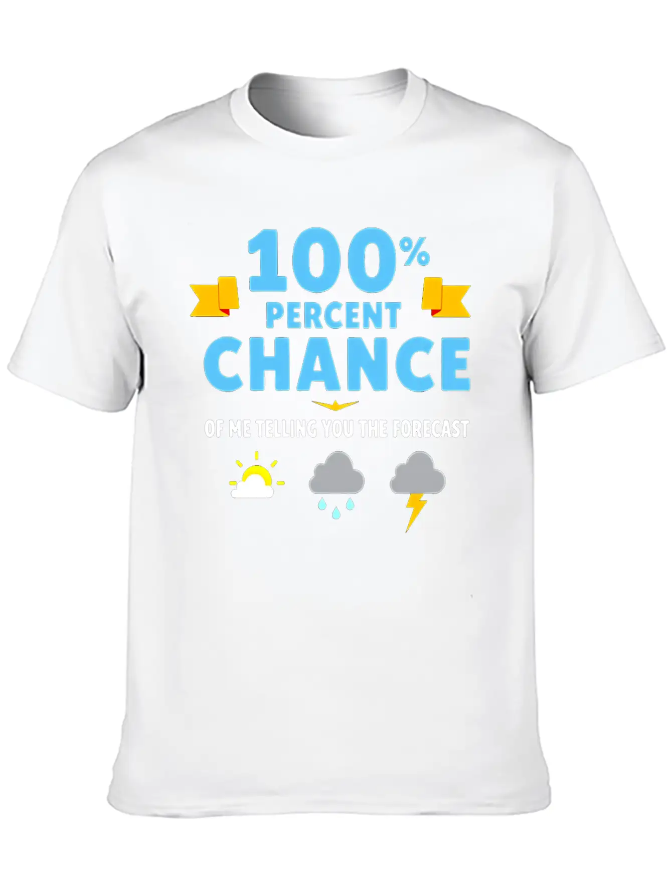 Meteorologist 100 Percent Chance Of Basic Graphic T-Shirt – Daily Comfort In Soft Cotton